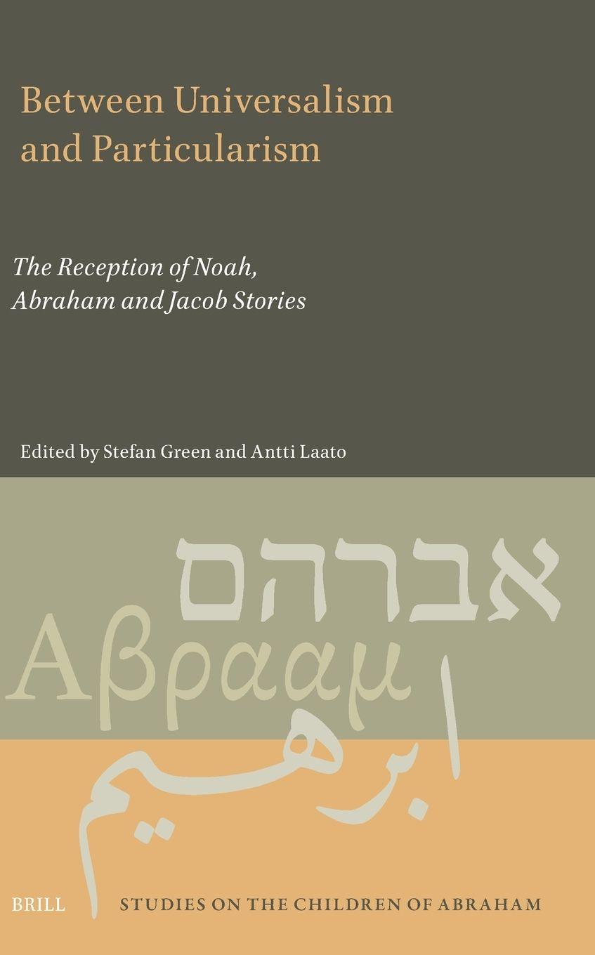 Vorderes Coverbild Between Universalism and Particularism: The Reception of Noah, Abraham and Jacob Stories