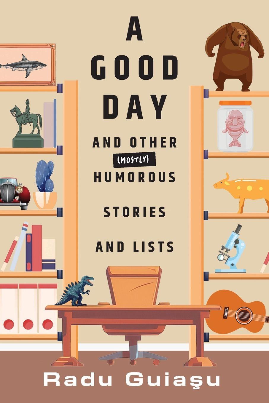 Vorderes Coverbild A Good Day and Other (Mostly) Humorous Stories and Lists
