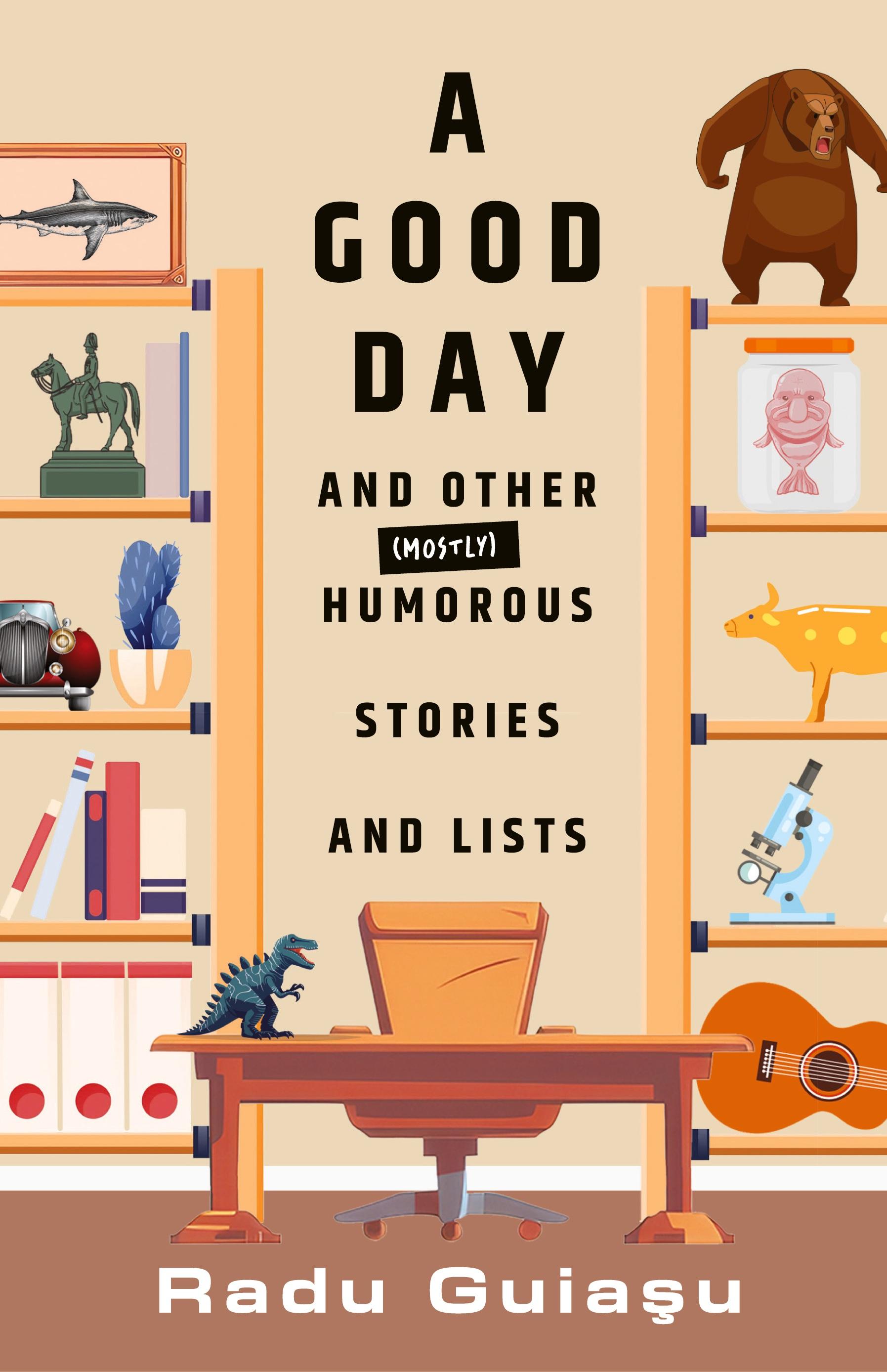 Vorderes Coverbild A Good Day and Other (Mostly) Humorous Stories and Lists