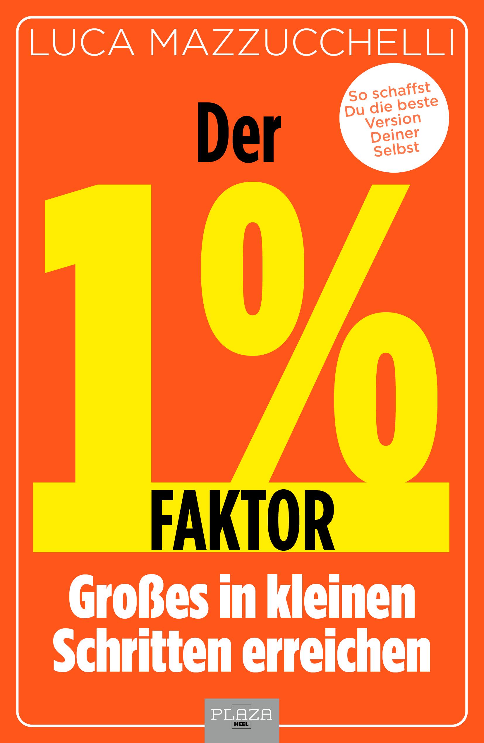 Vorderes Coverbild Der 1 % Faktor - Die erfolgreiche Methode um Großes in kleinen Schritten zu erreichen