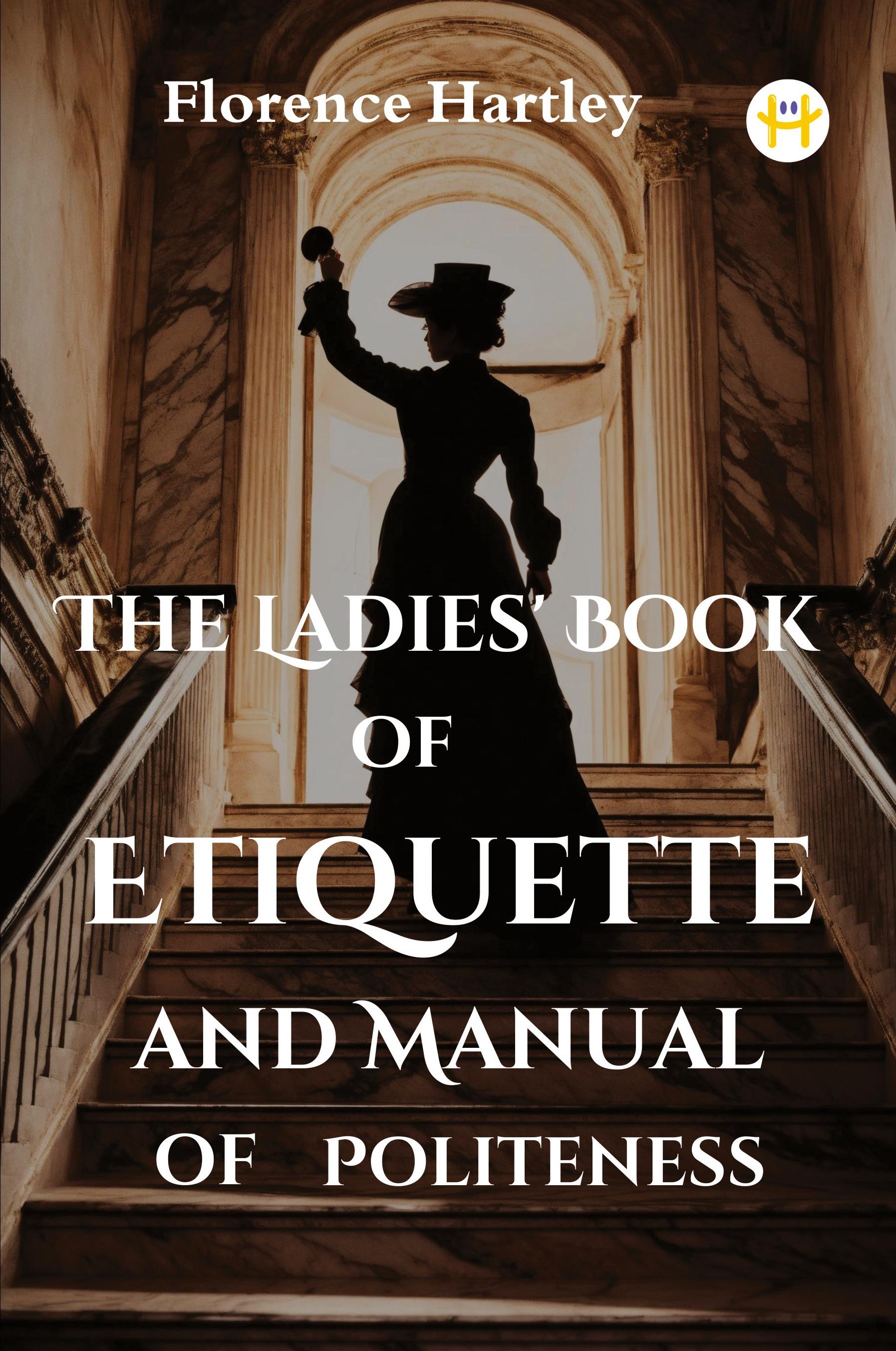 Vorderes Coverbild The Ladies' Book of Etiquette and Manual of Politeness