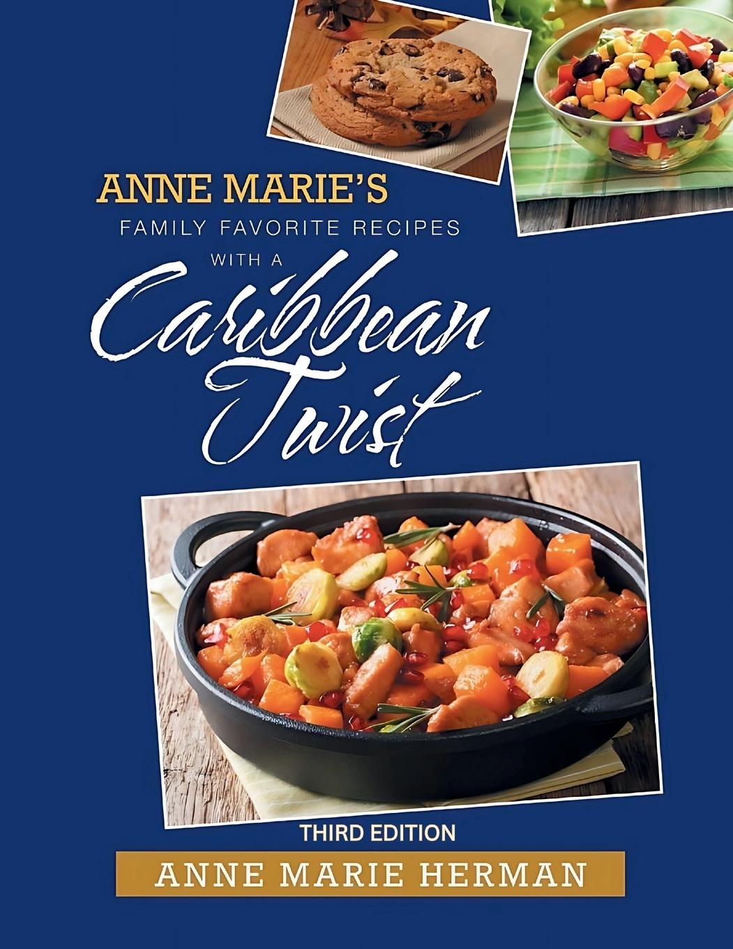 Vorderes Coverbild Anne Marie's Family Favorite Recipes With A Caribbean Twist 3rd edition