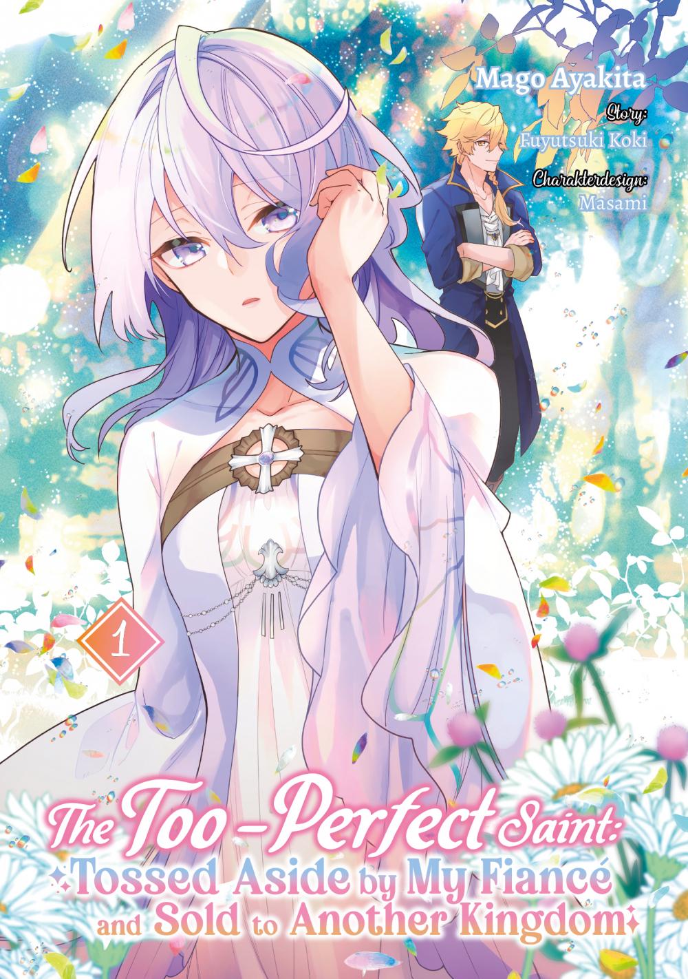 Vorderes Coverbild The Too-Perfect Saint: Tossed Aside by My Fiancé and Sold to Another Kingdom (Manga), Band 01 (deutsche Ausgabe)