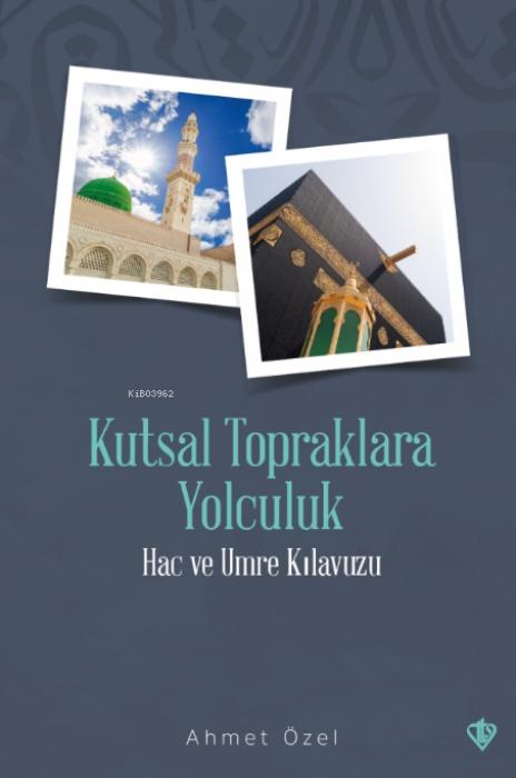 Vorderes Coverbild Kutsal Topraklara Yolculuk - Hac ve Umre Kilavuzu