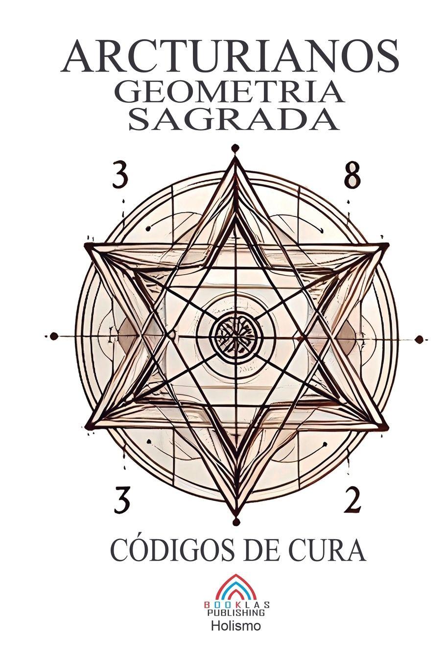 Vorderes Coverbild Arcturianos - Geometria Sagrada  Símbolos de Cura