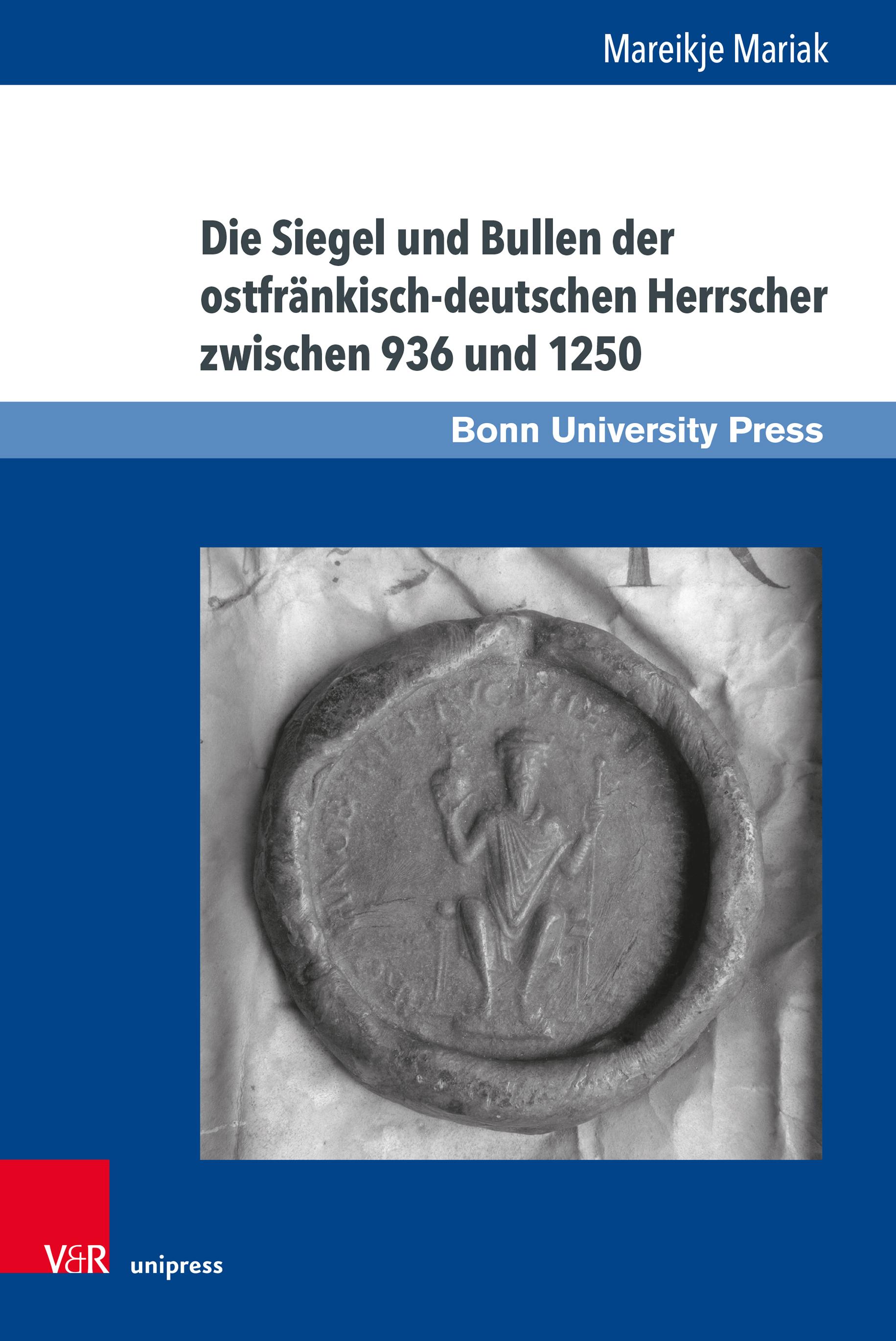 Vorderes Coverbild Die Siegel und Bullen der ostfränkisch-deutschen Herrscher zwischen 936 und 1250