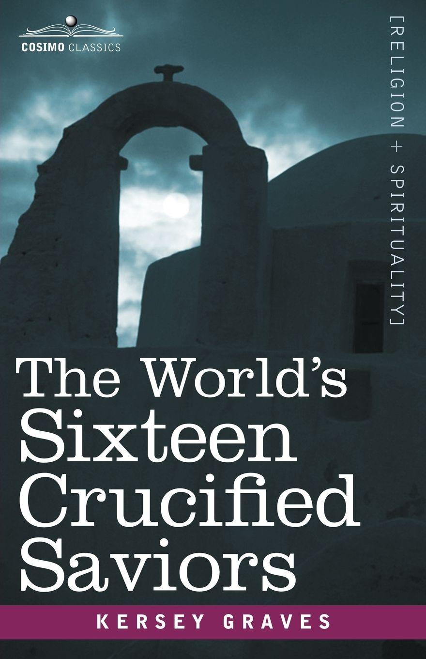 Vorderes Coverbild The World's Sixteen Crucified Saviors