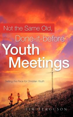 Vorderes Coverbild Not the Same Old, Done-it-before Youth Meetings