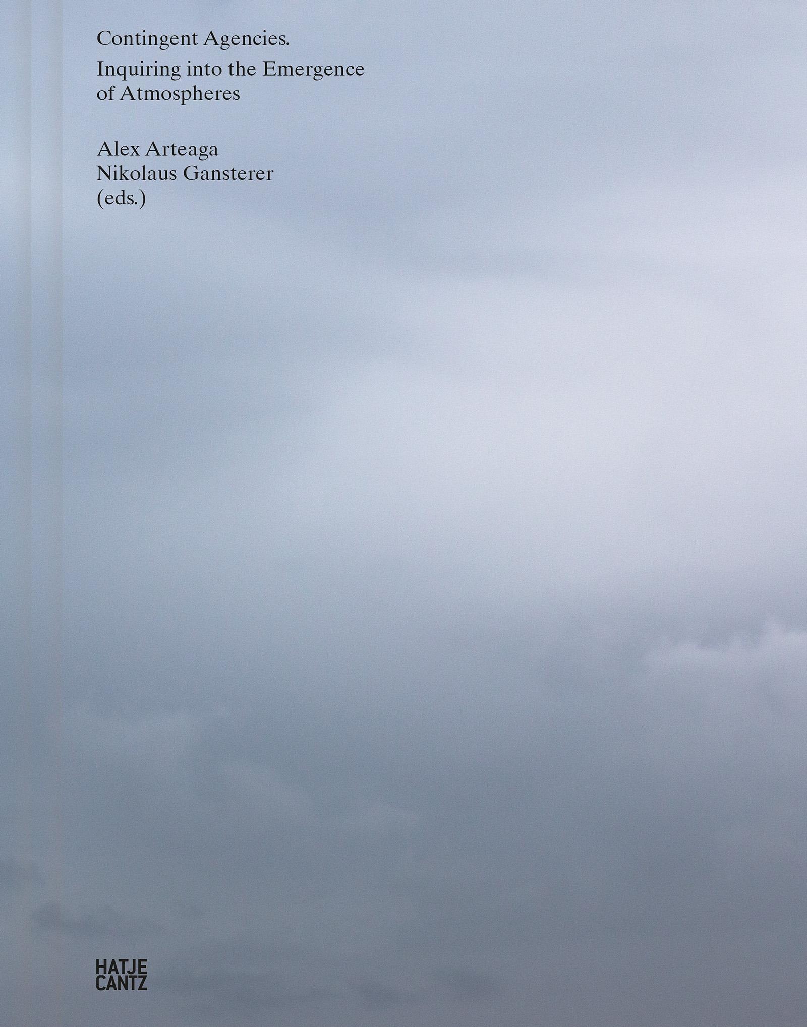 Vorderes Coverbild Contingent Agencies - Inquiring Into the Emergence of Atmospheres. Artistic Research on Human and Nonhuman Relations
