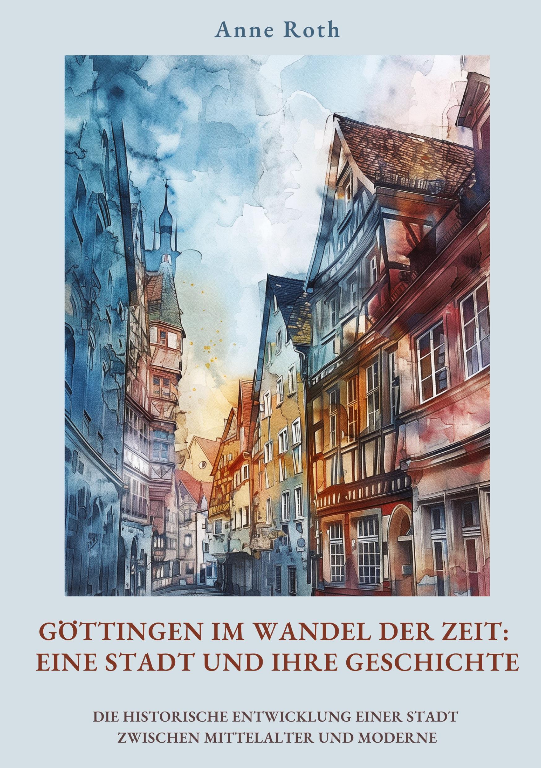 Vorderes Coverbild Göttingen im Wandel der Zeit: Eine Stadt und ihre Geschichte