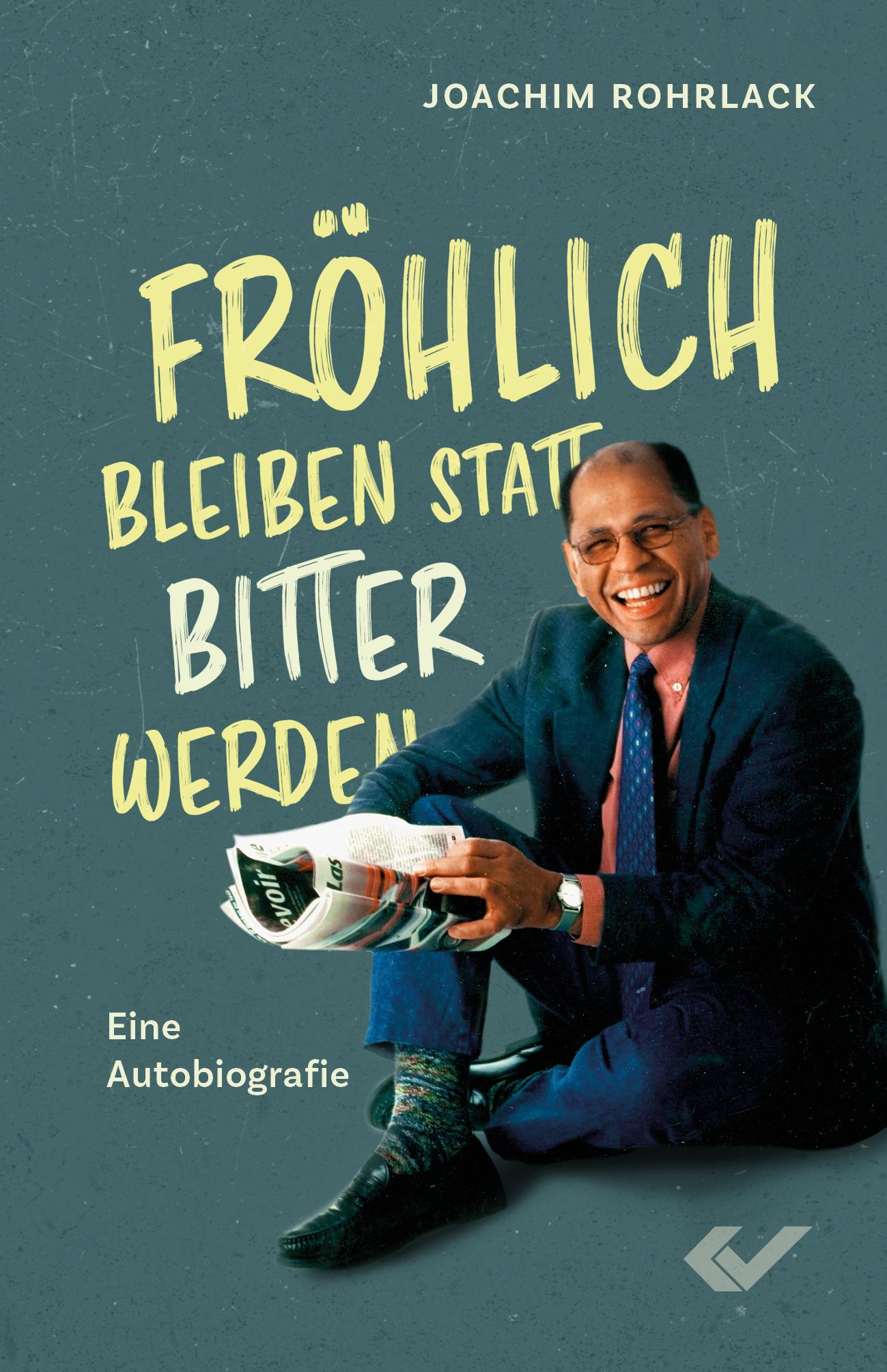 Vorderes Coverbild Fröhlich bleiben statt bitter werden