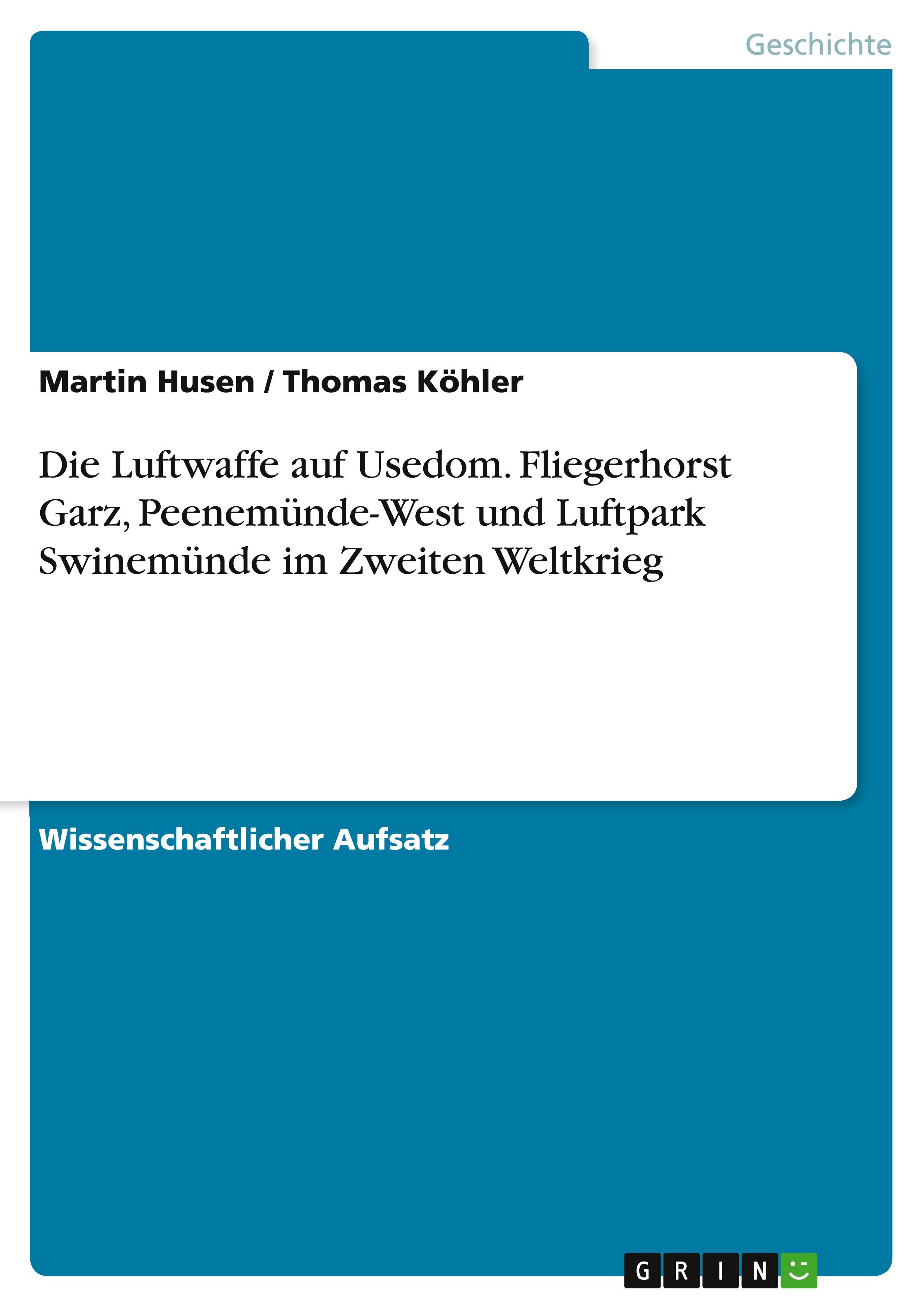Vorderes Coverbild Die Luftwaffe auf Usedom. Fliegerhorst Garz, Peenemünde-West und Luftpark Swinemünde im Zweiten Weltkrieg
