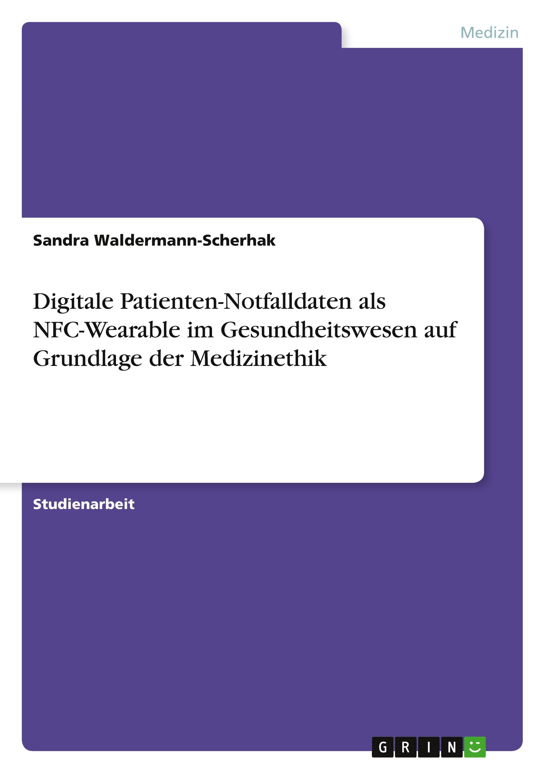 Vorderes Coverbild Digitale Patienten-Notfalldaten als NFC-Wearable im Gesundheitswesen auf Grundlage der Medizinethik