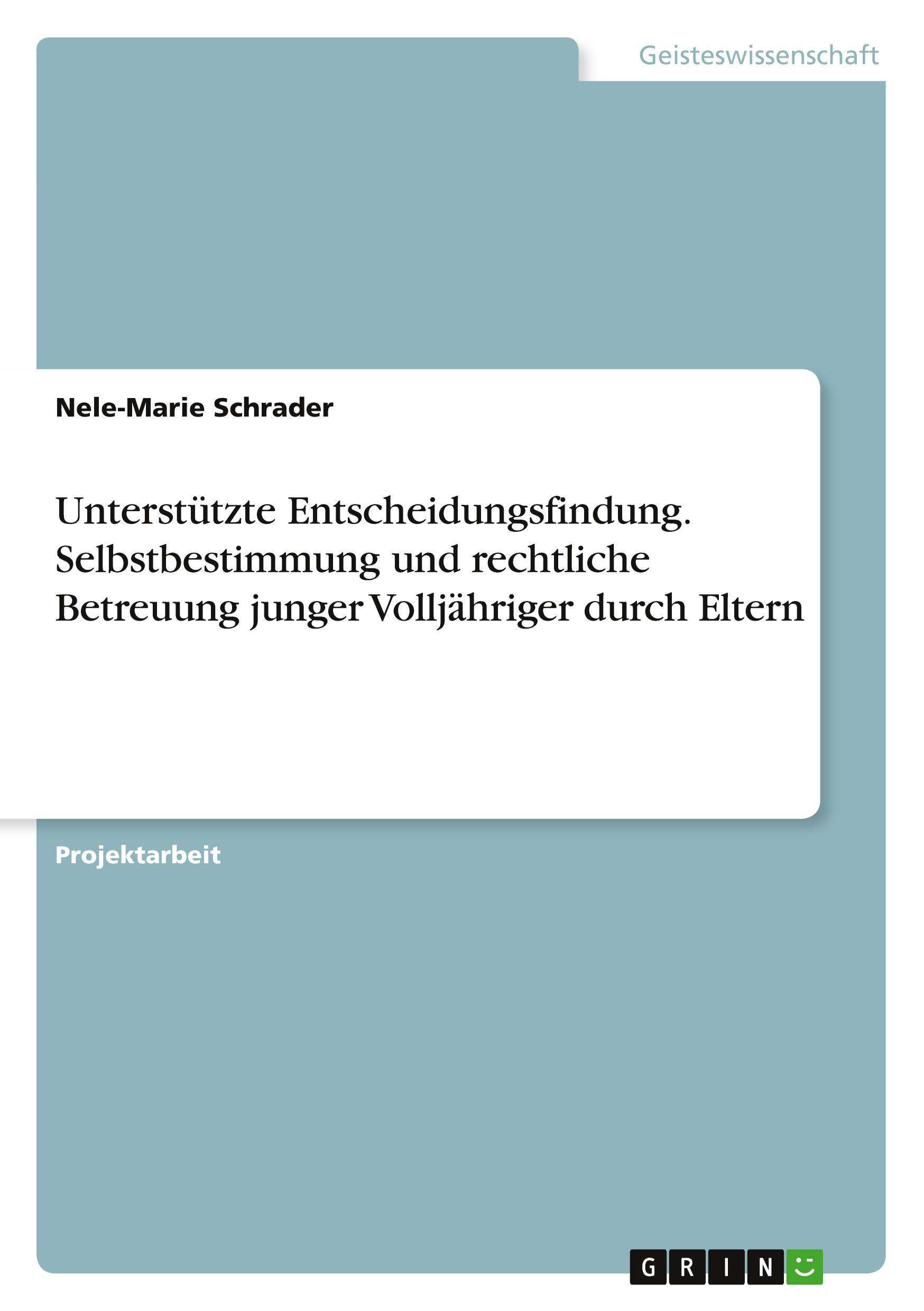 Vorderes Coverbild Unterstützte Entscheidungsfindung. Selbstbestimmung und rechtliche Betreuung junger Volljähriger durch Eltern