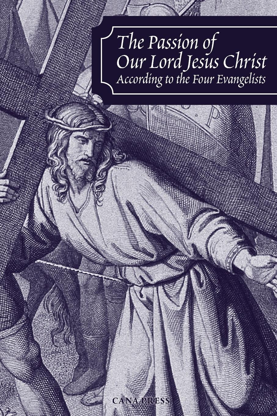 Vorderes Coverbild The Passion of Our Lord Jesus Christ According to the Four Evangelists