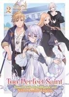 Vorderes Coverbild The Too-Perfect Saint: Tossed Aside by My Fiancé and Sold to Another Kingdom (Light Novel) Vol. 2