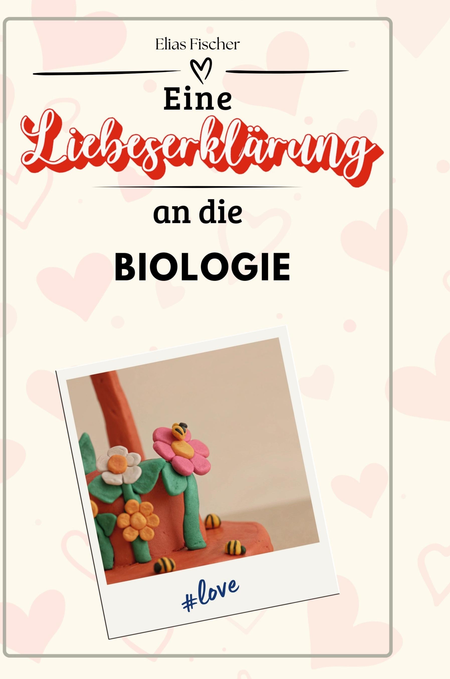 Vorderes Coverbild Eine Liebeserklärung an die Biologie