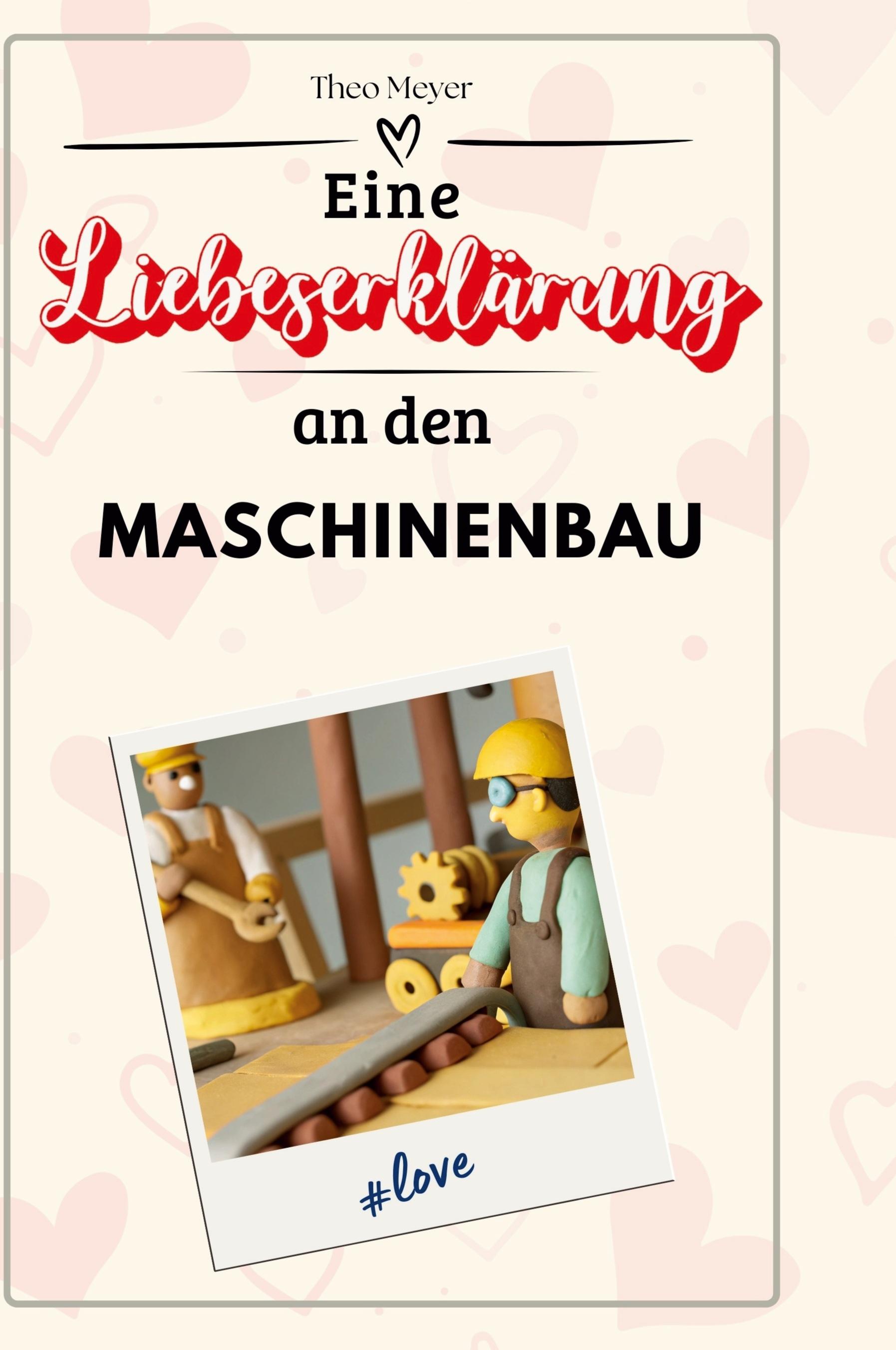 Vorderes Coverbild Eine Liebeserklärung an den Maschinenbau