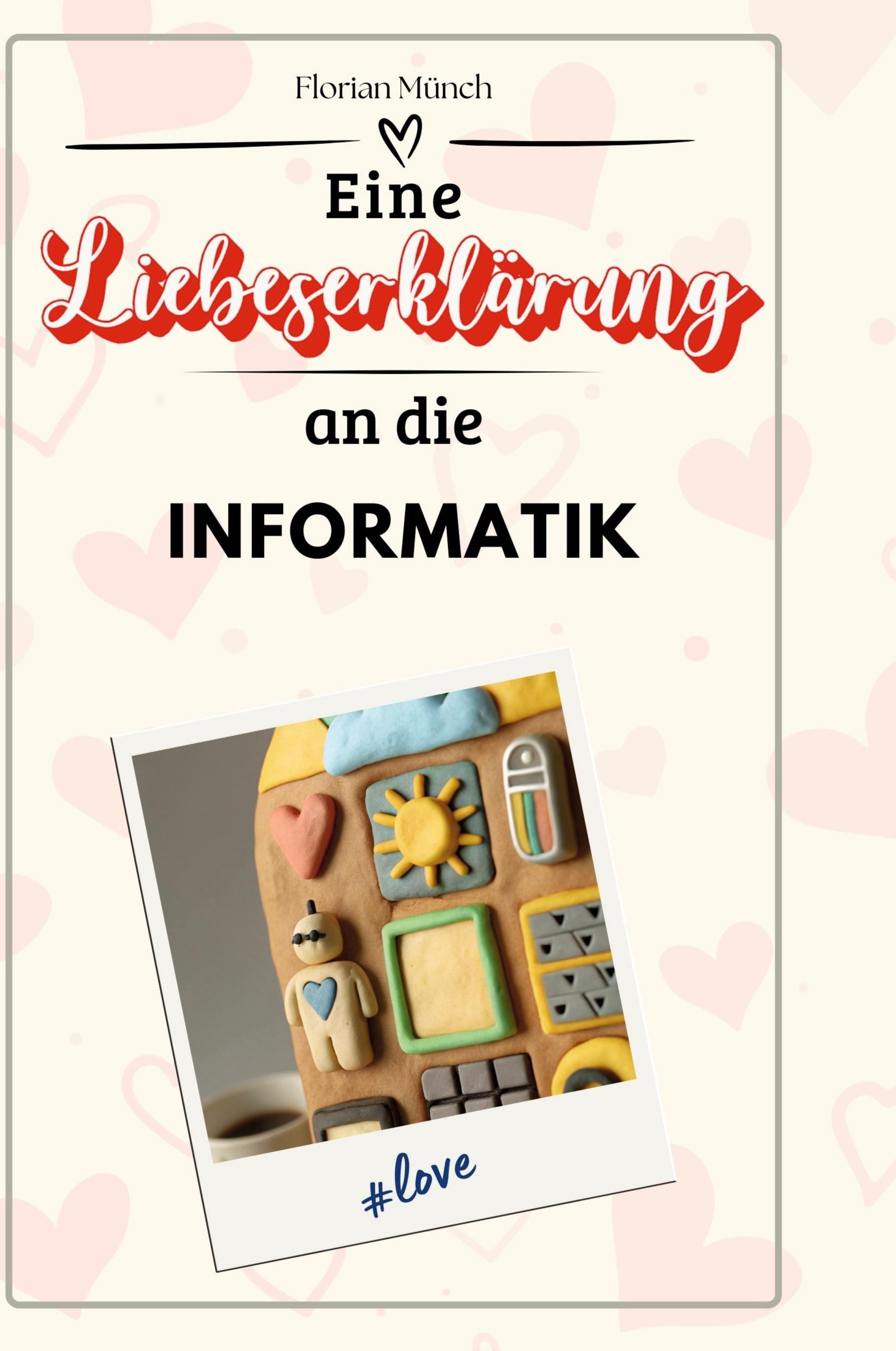 Vorderes Coverbild Eine Liebeserklärung an die Informatik