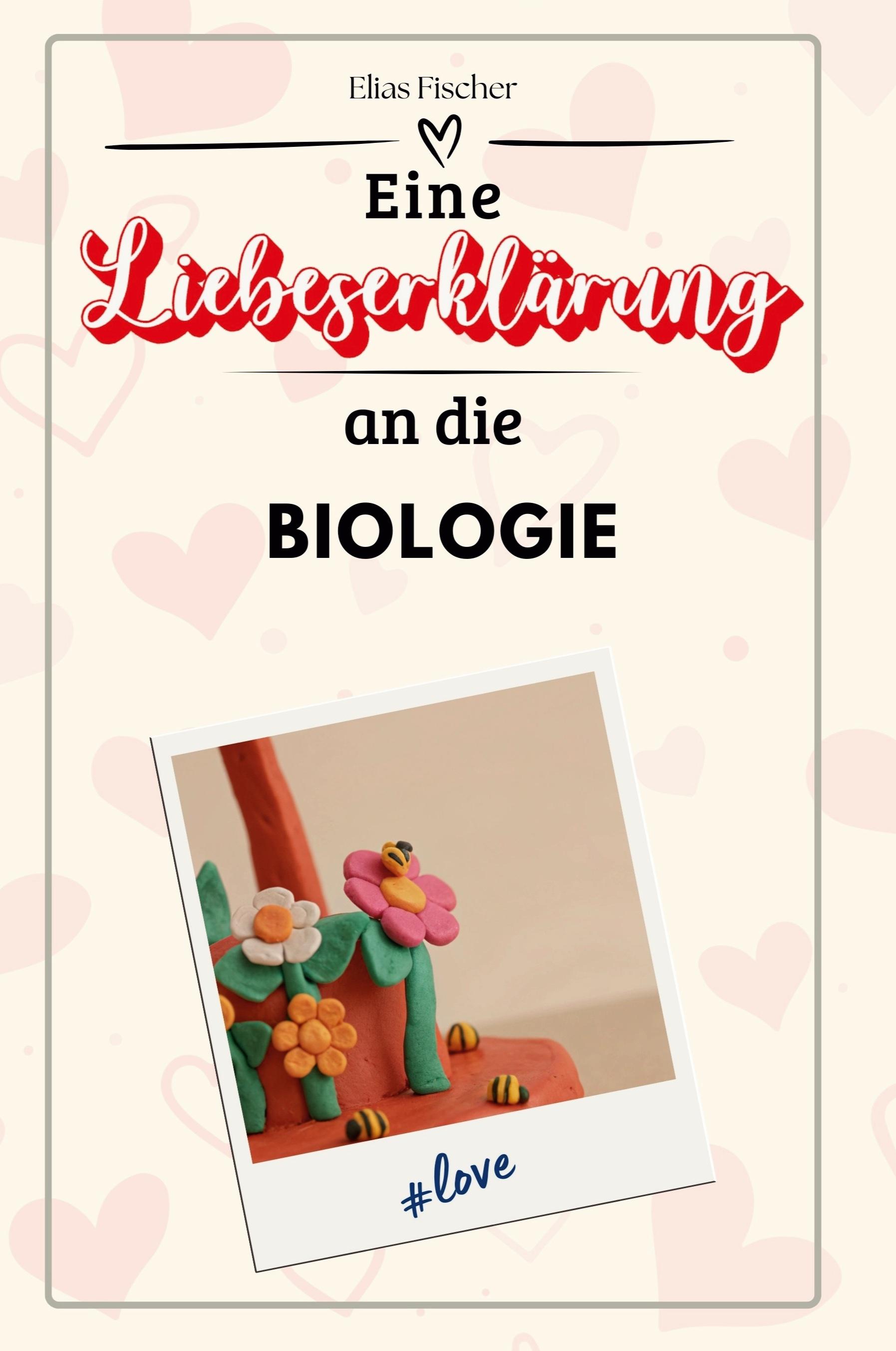 Vorderes Coverbild Eine Liebeserklärung an die Biologie