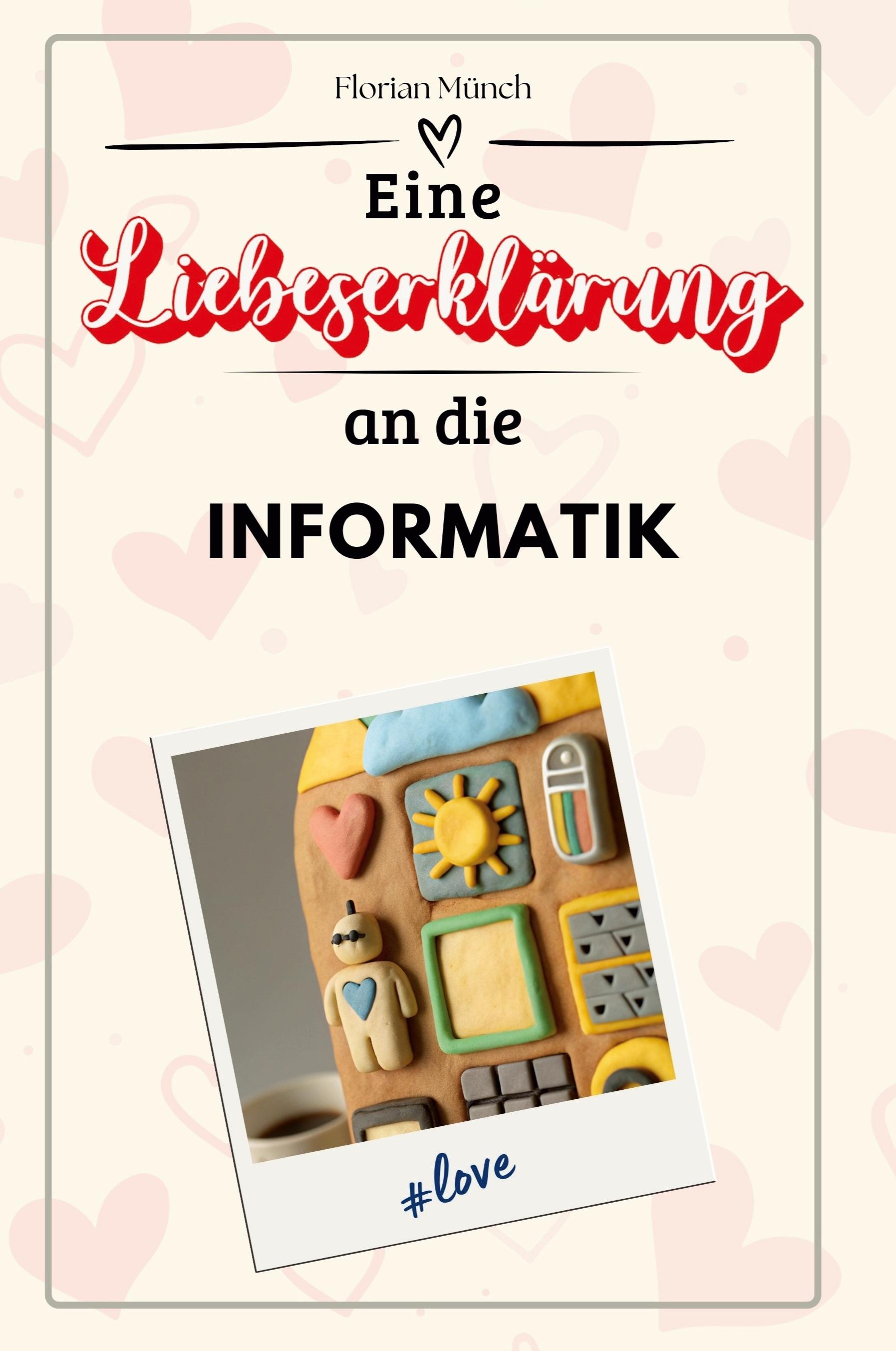 Vorderes Coverbild Eine Liebeserklärung an die Informatik