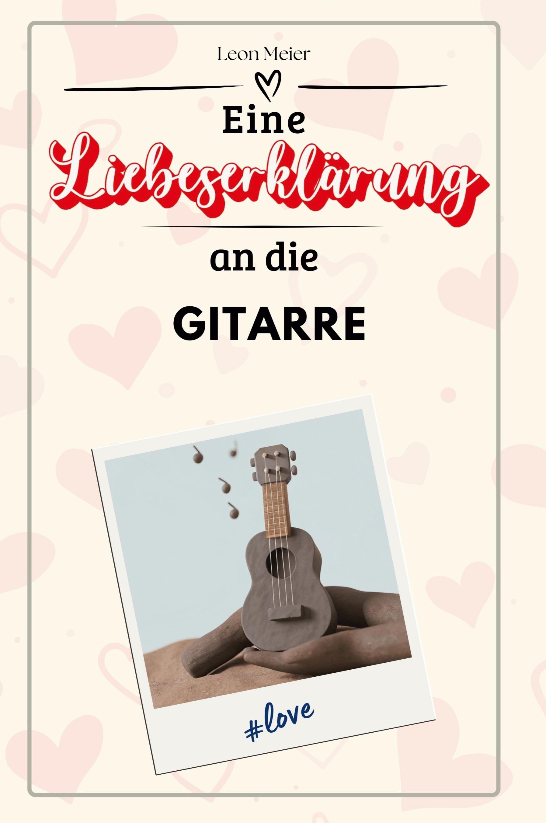 Vorderes Coverbild Eine Liebeserklärung an die Gitarre