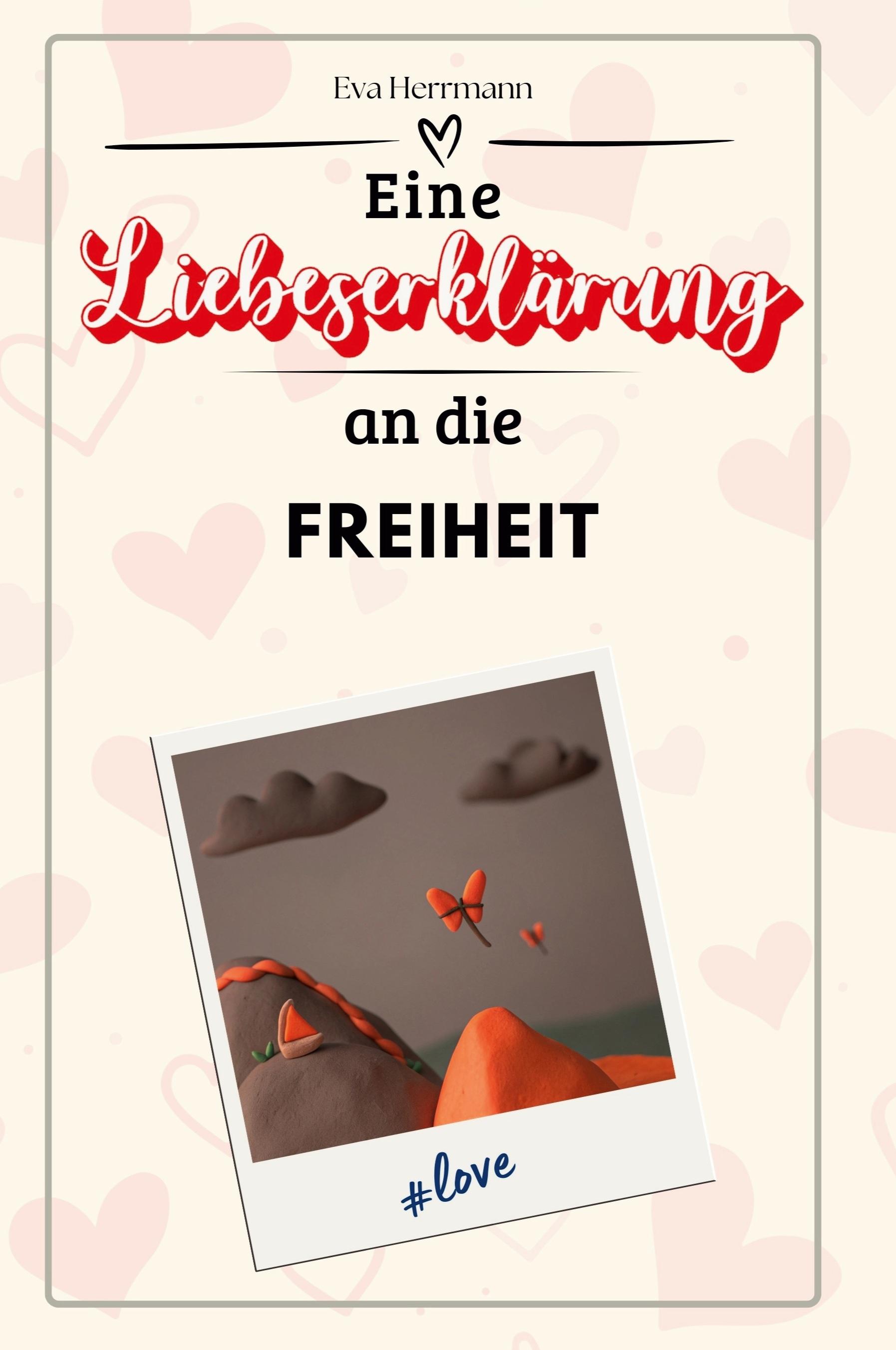 Vorderes Coverbild Eine Liebeserklärung an die Freiheit