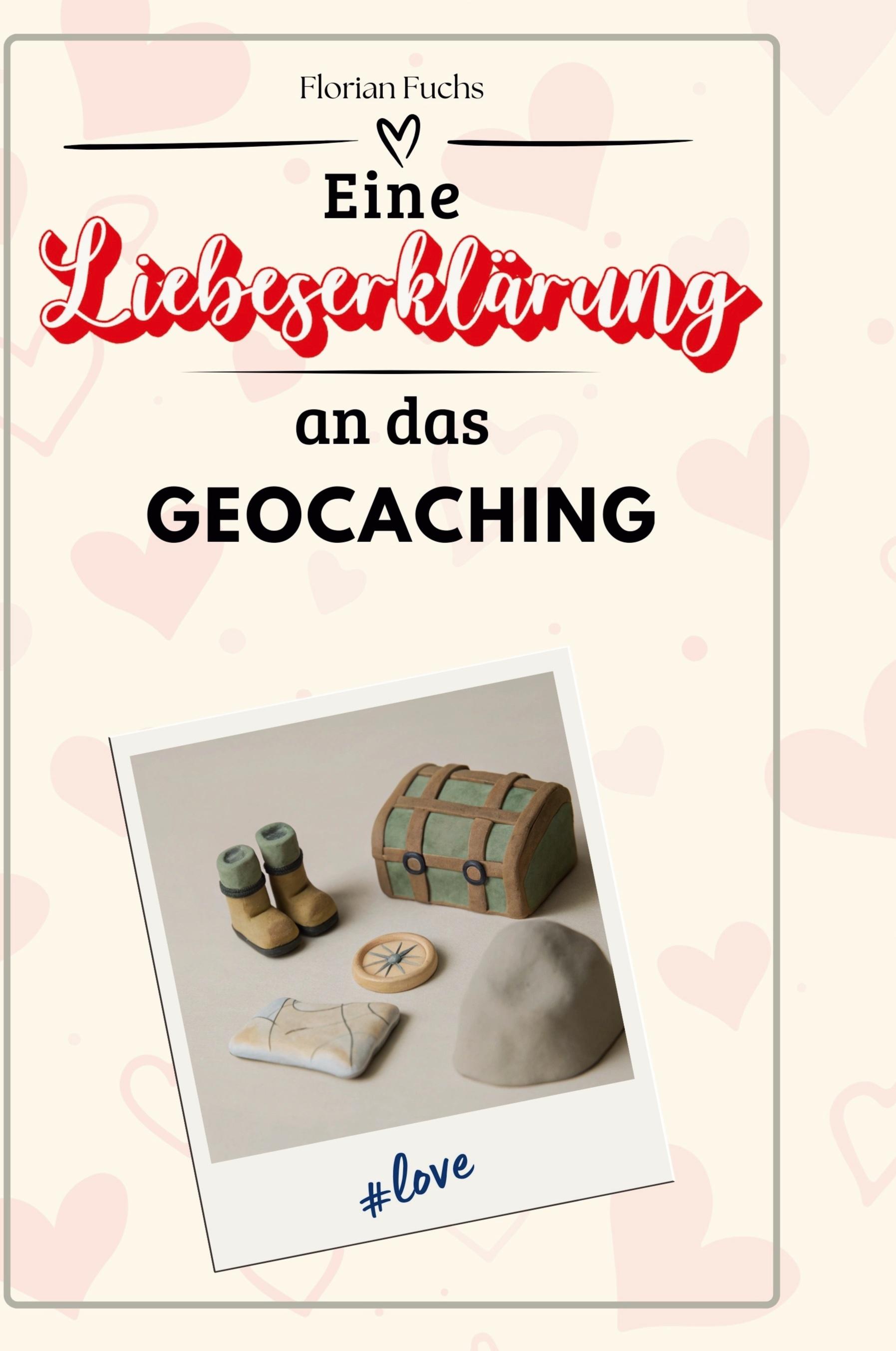 Vorderes Coverbild Eine Liebeserklärung an das Geocaching