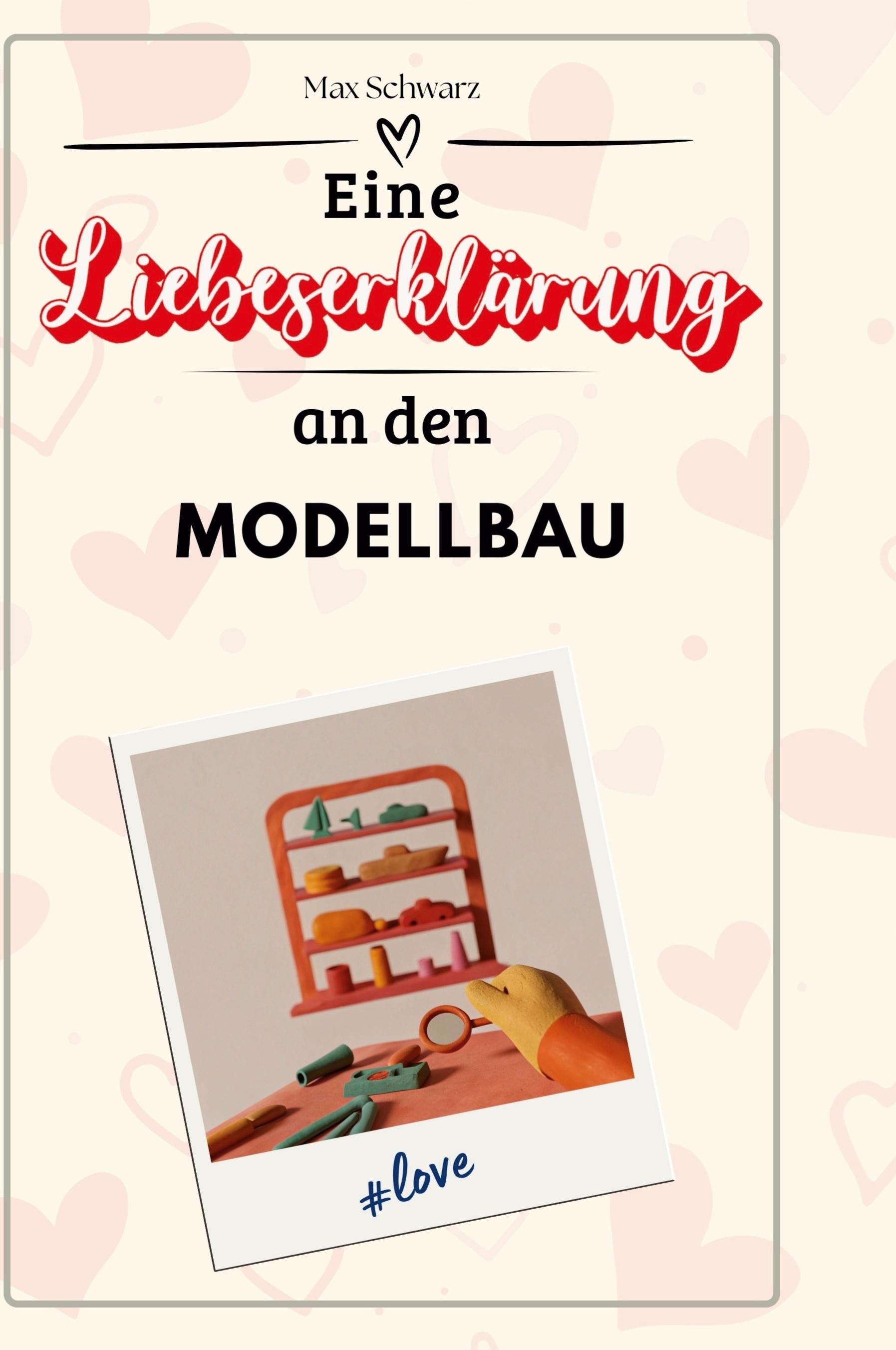 Vorderes Coverbild Eine Liebeserklärung an den Modellbau