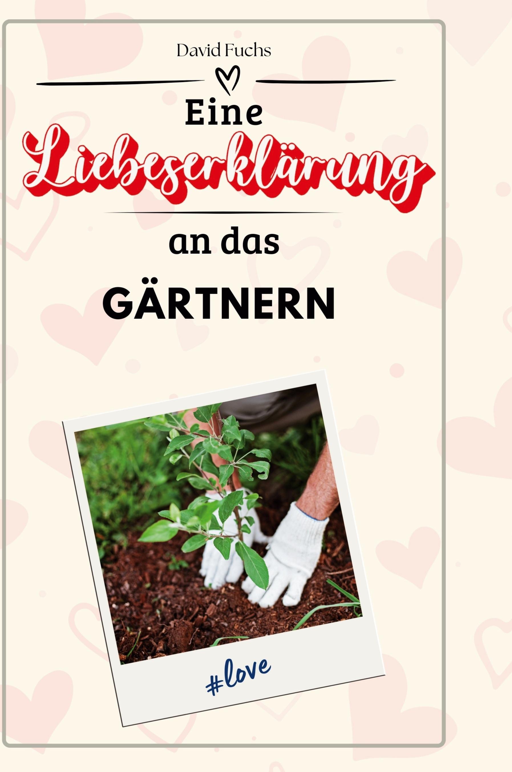 Vorderes Coverbild Eine Liebeserklärung an das Gärtnern