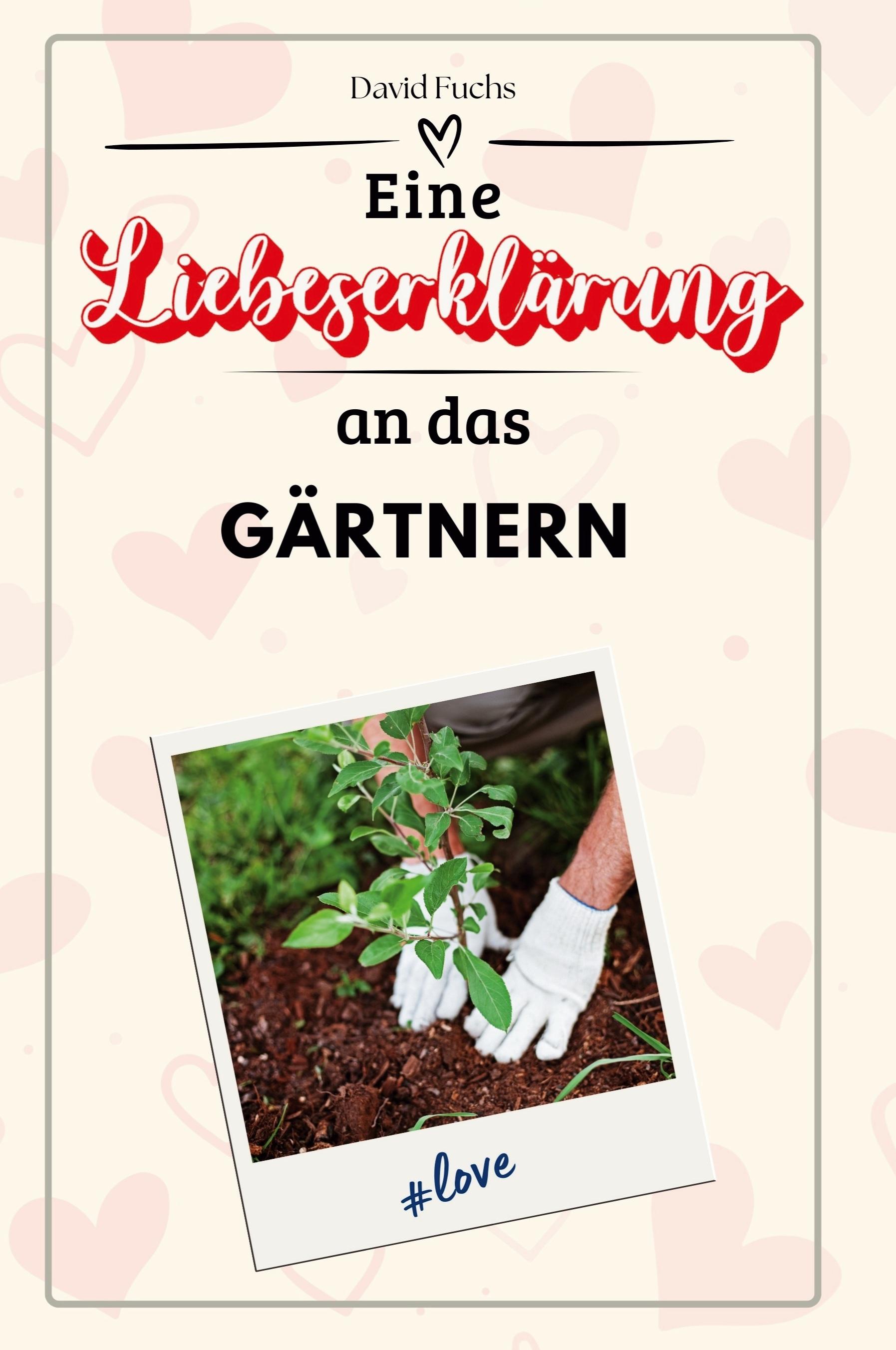Vorderes Coverbild Eine Liebeserklärung an das Gärtnern