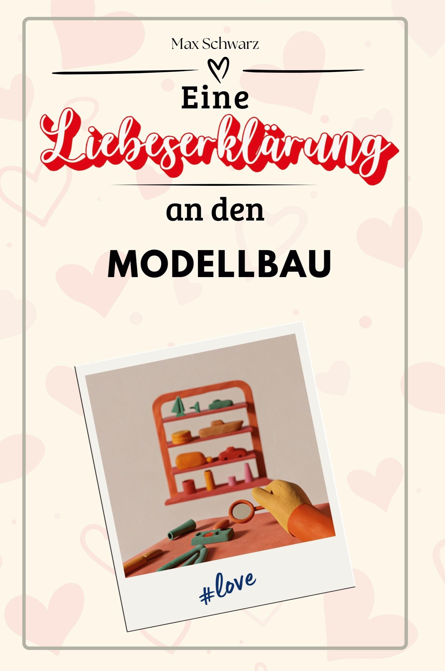 Vorderes Coverbild Eine Liebeserklärung an den Modellbau