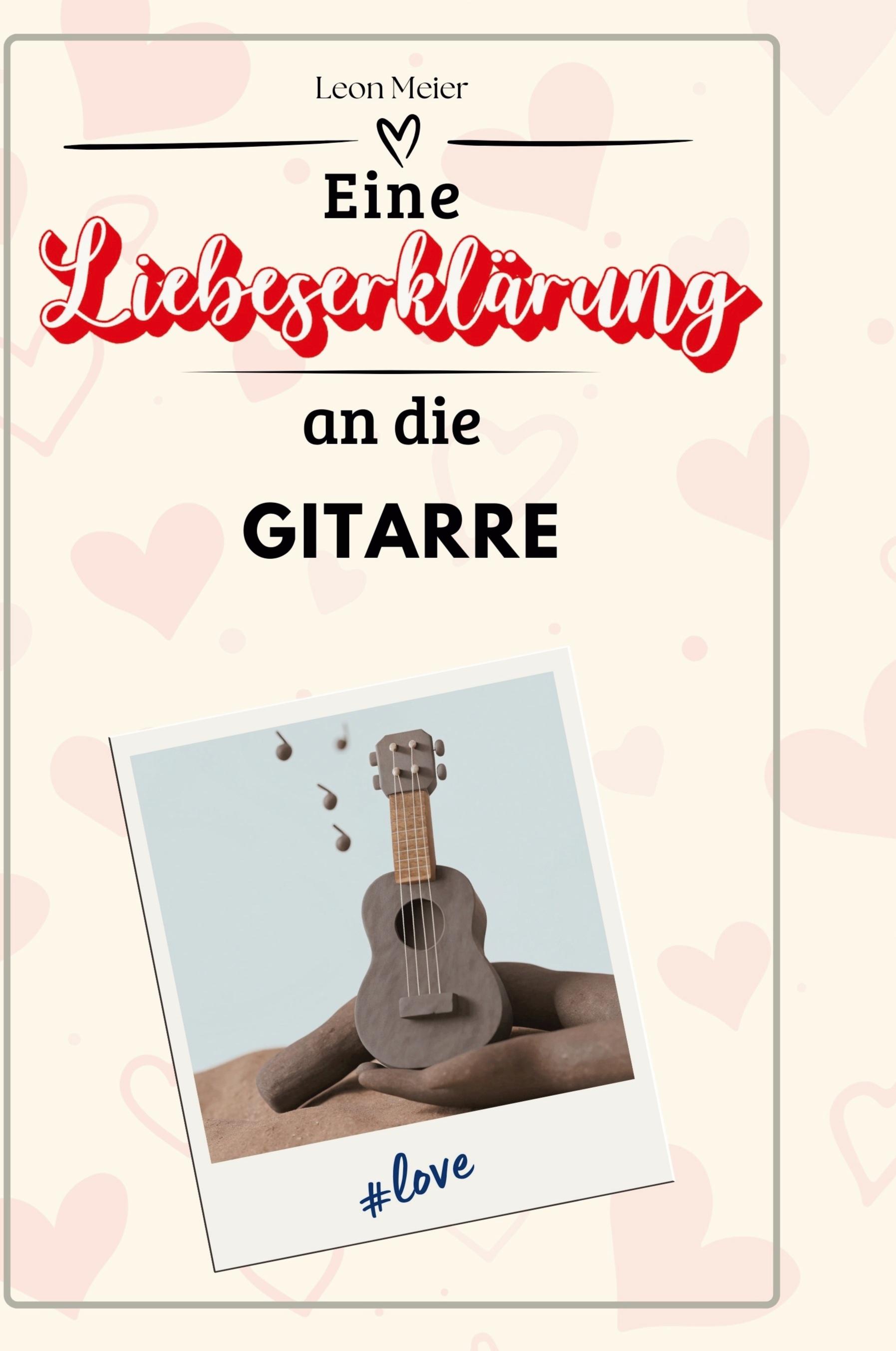 Vorderes Coverbild Eine Liebeserklärung an die Gitarre