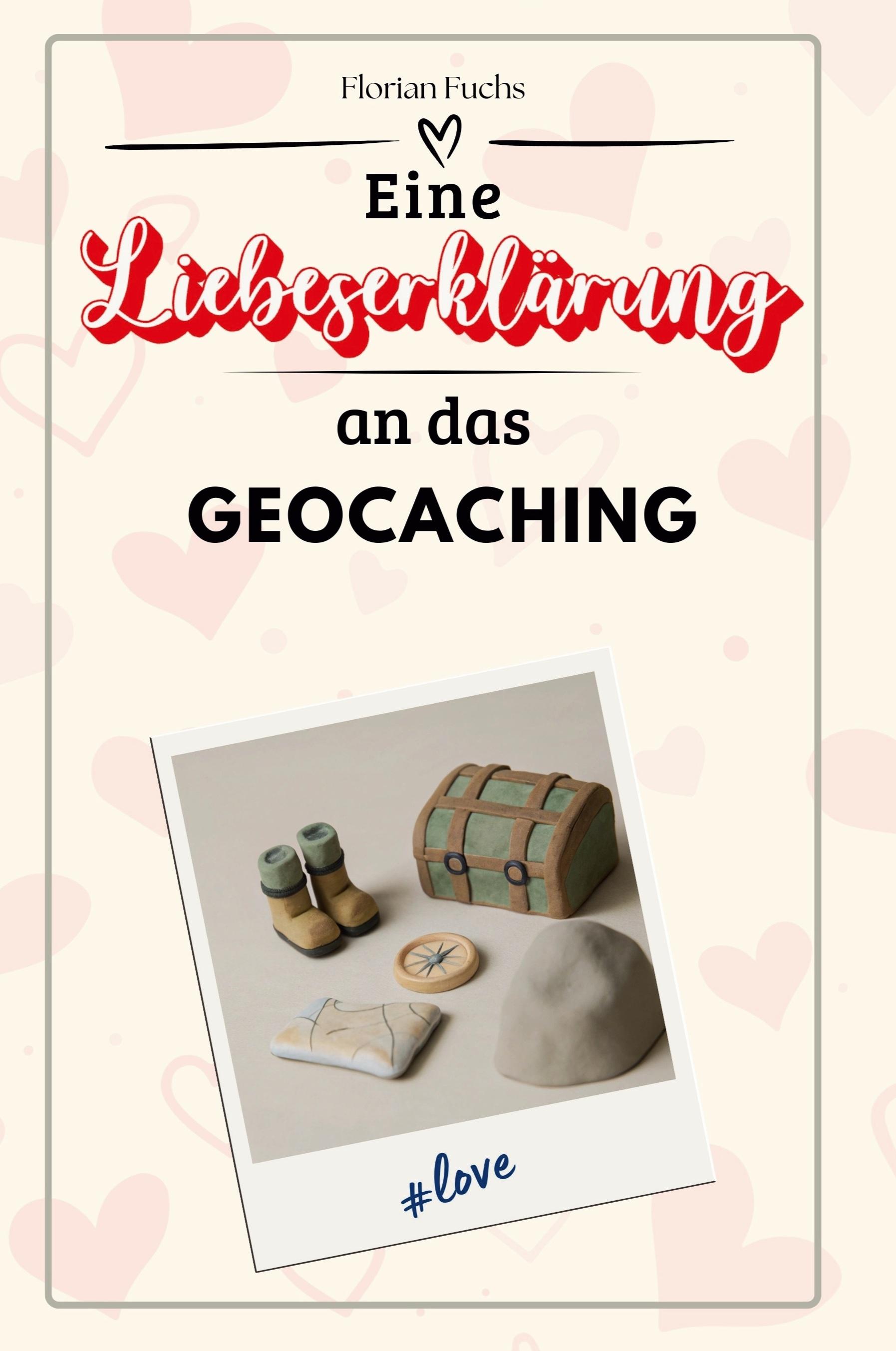 Vorderes Coverbild Eine Liebeserklärung an das Geocaching