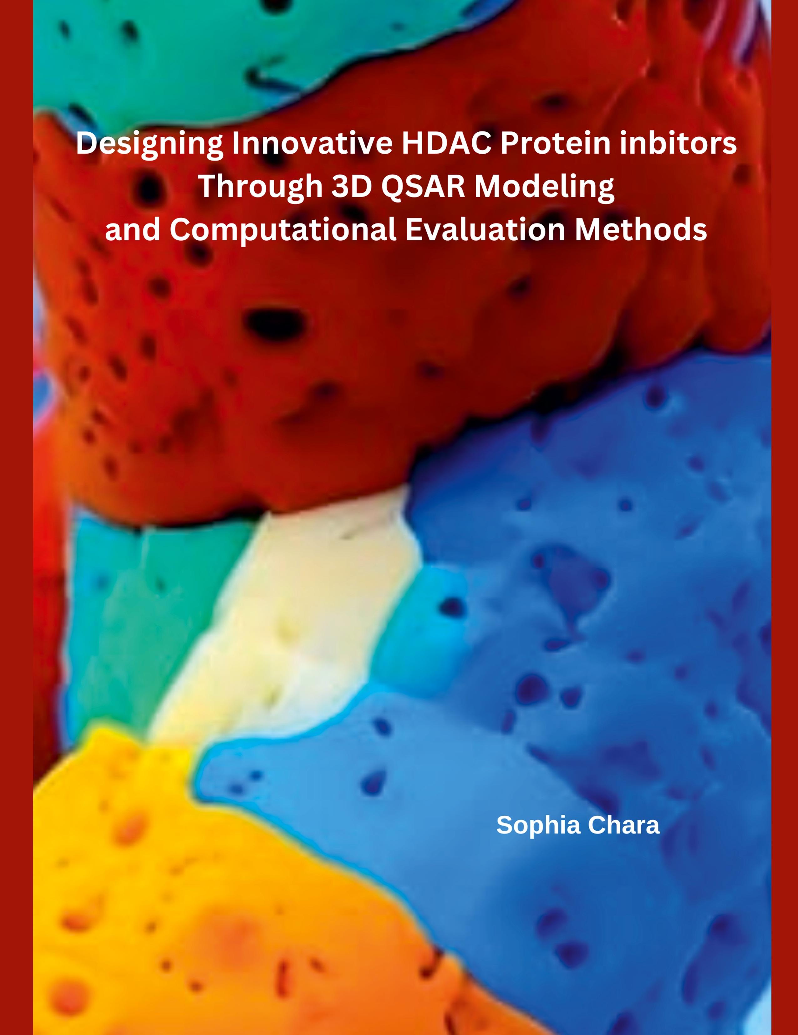 Vorderes Coverbild Designing Innovative HDAC Protein Inbitors Through 3D QSAR Modeling  and Computational Evaluation Methods