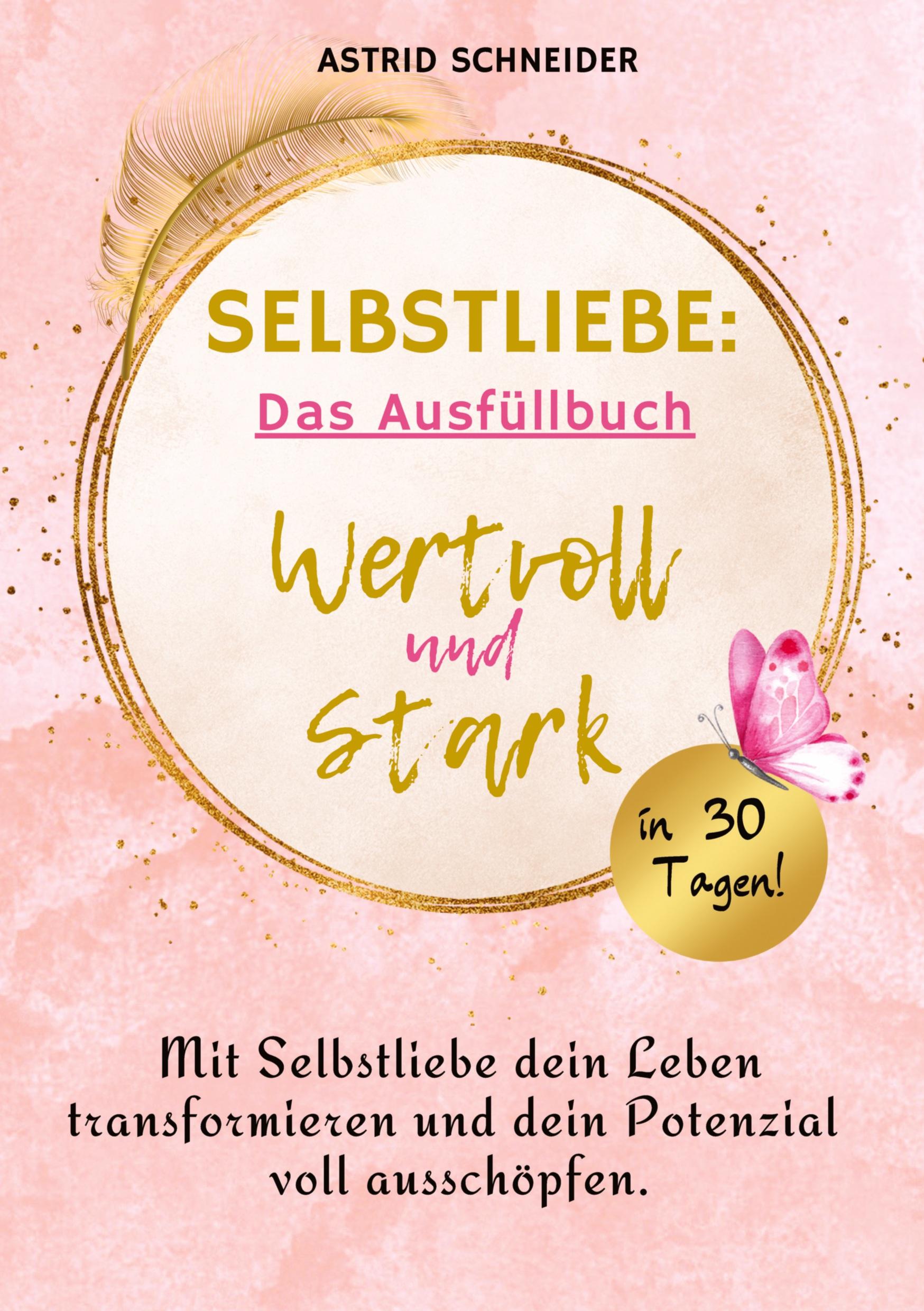 Vorderes Coverbild Selbstliebe: Wertvoll und stark in 30 Tagen: Das Ausfüllbuch zur Selbstreflexion.