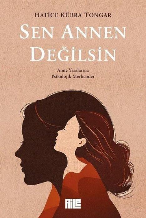 Vorderes Coverbild Sen Annen Degilsin - Anne Yaralarina Psikolojik Merhemler