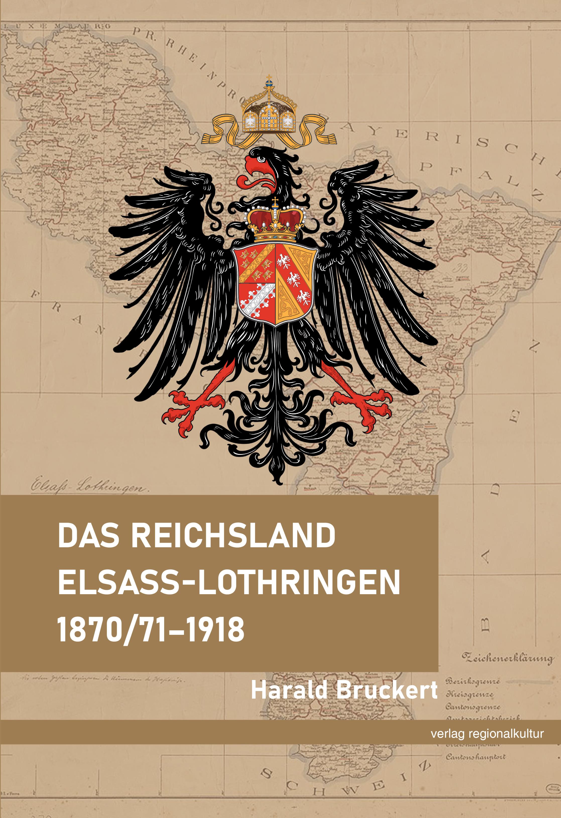 Vorderes Coverbild Das Reichsland Elsaß-Lothringen 1870/71-1918