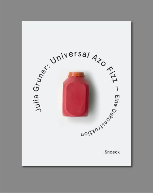 Vorderes Coverbild Julia Gruner: Universal Azo Fizz - Eine Dekonstruktion