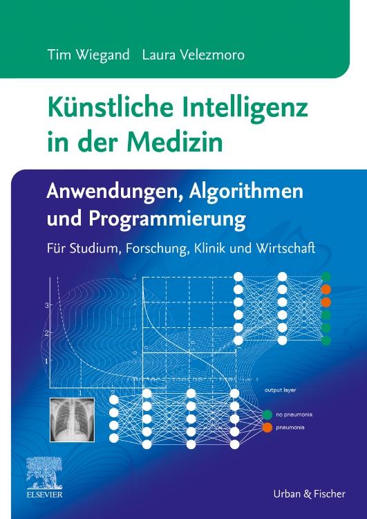 Vorderes Coverbild Künstliche Intelligenz in der Medizin: Anwendungen, Algorithmen und Programmierung