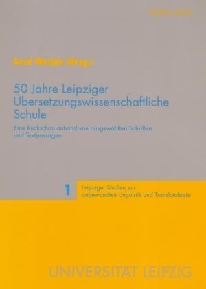 Vorderes Coverbild 50 Jahre Leipziger Übersetzungswissenschaftliche Schule