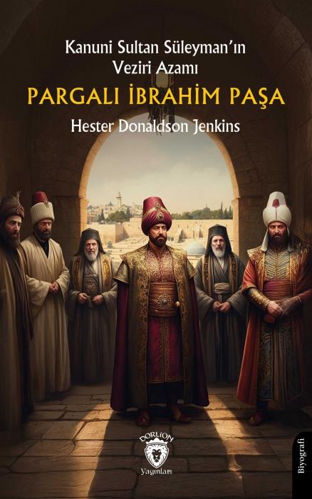 Vorderes Coverbild Kanuni Sultan Süleymanin Veziri Azami Pargali Ibrahim Pasa