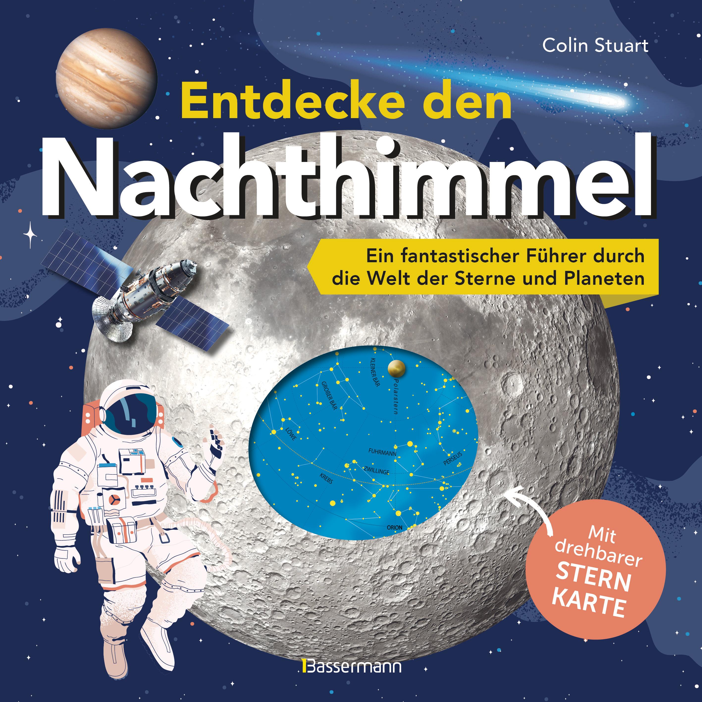 Vorderes Coverbild Entdecke den Nachthimmel! Mit drehbarer Sternkarte. Sternbilder erkennen, Planeten und Galaxien erforschen