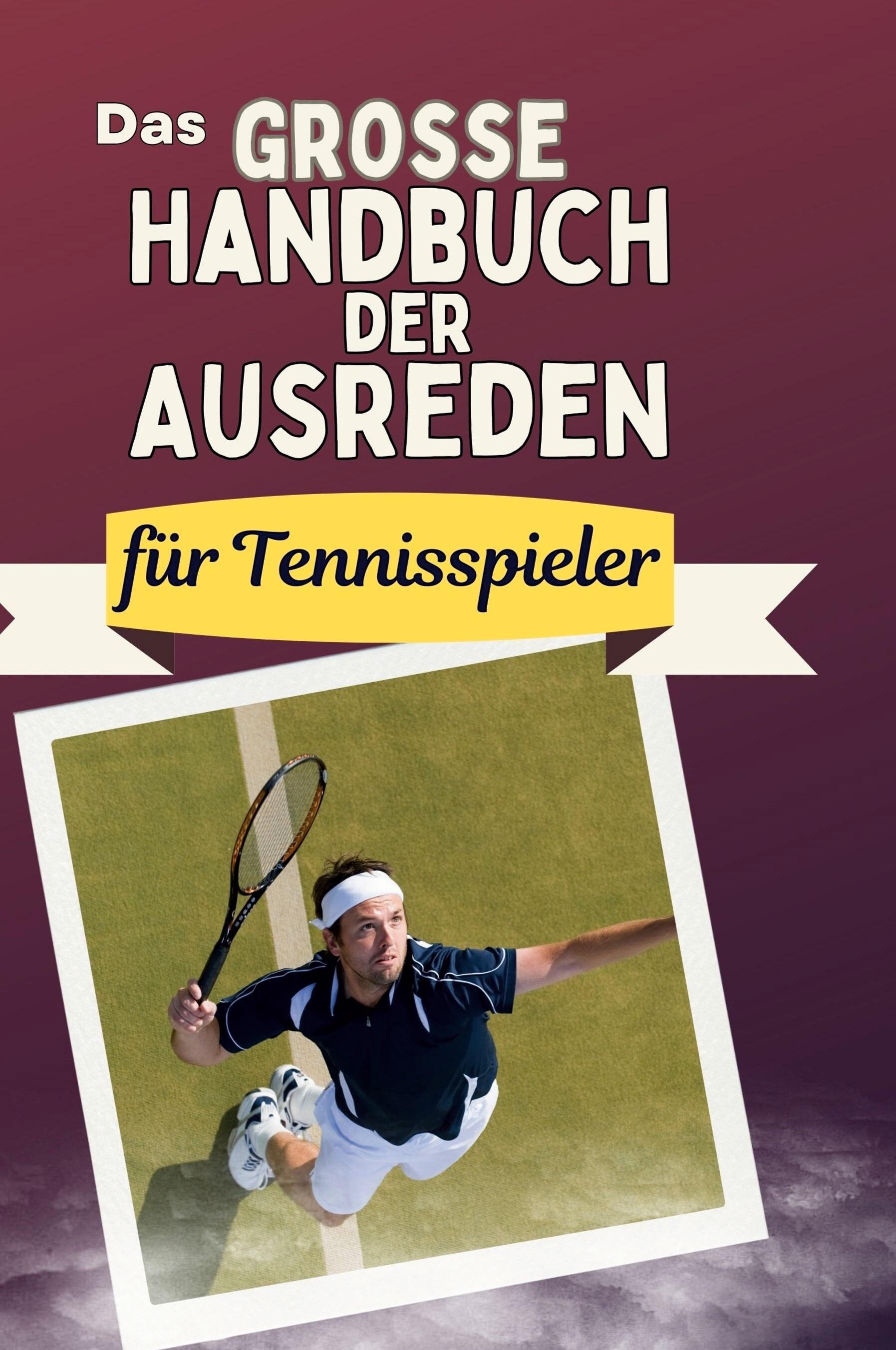 Vorderes Coverbild Das große Handbuch der Ausreden für Tennisspieler