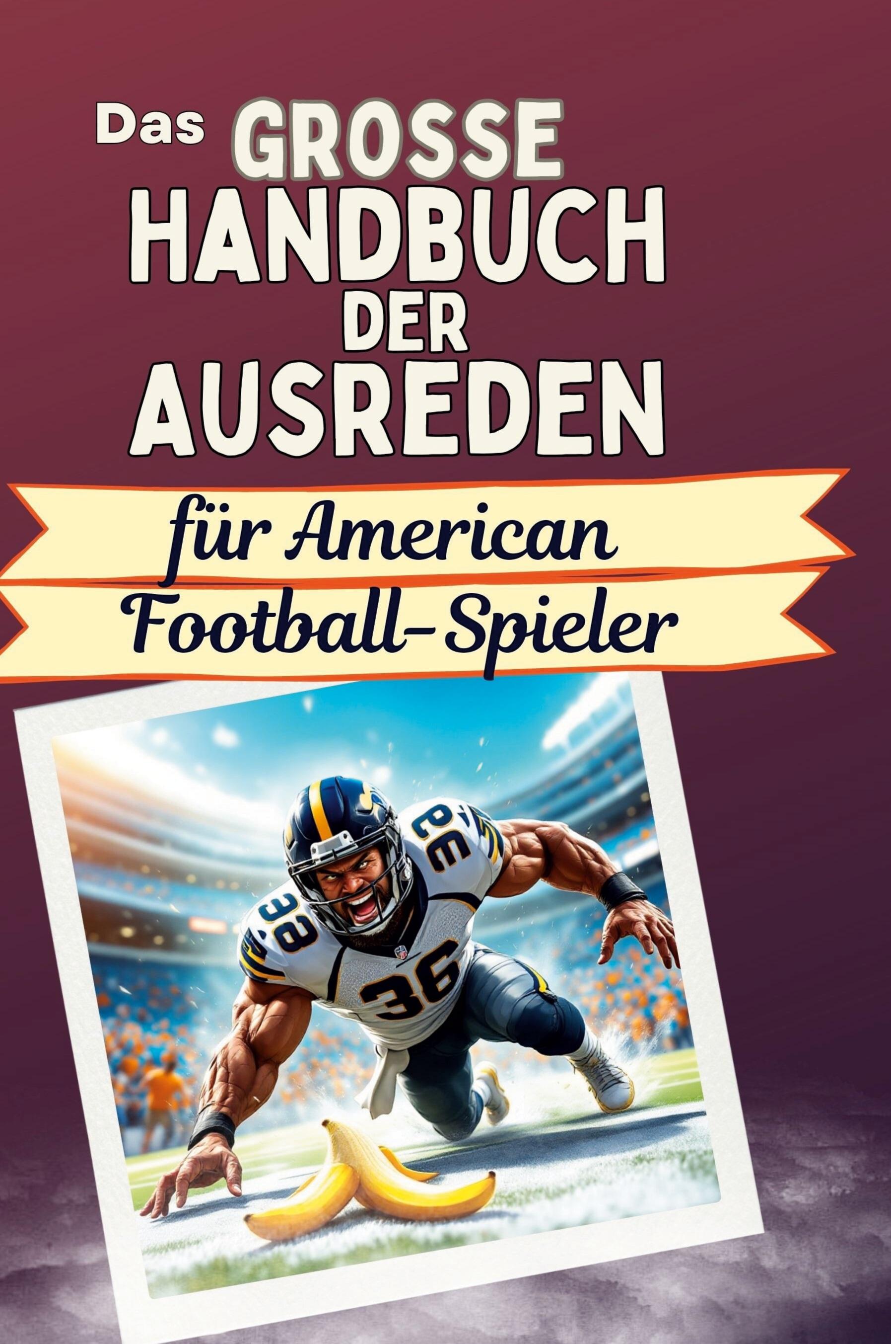 Vorderes Coverbild Das große Handbuch der Ausreden für American Football-Spieler