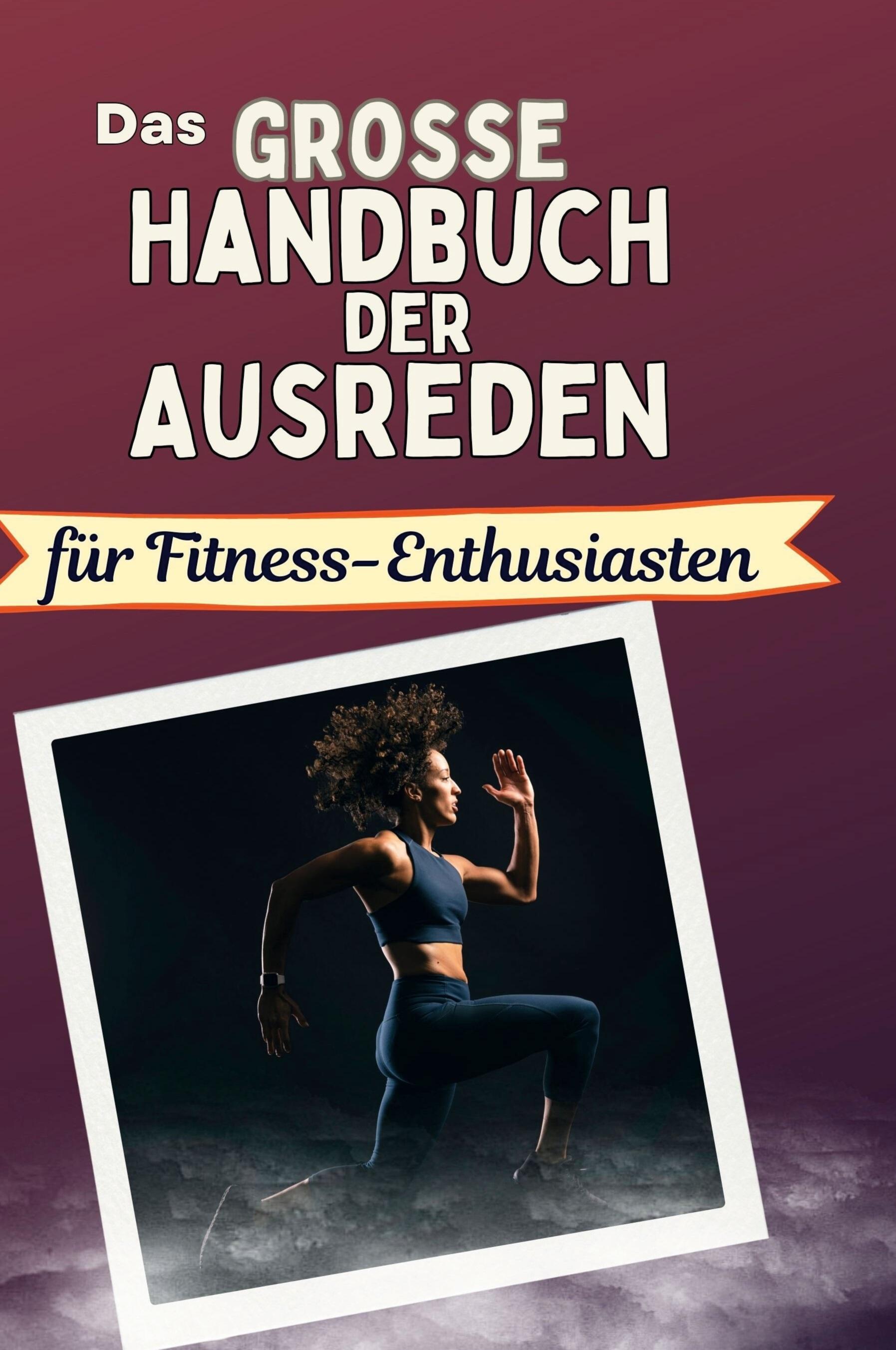 Vorderes Coverbild Das große Handbuch der Ausreden für Fitness-Enthusiasten
