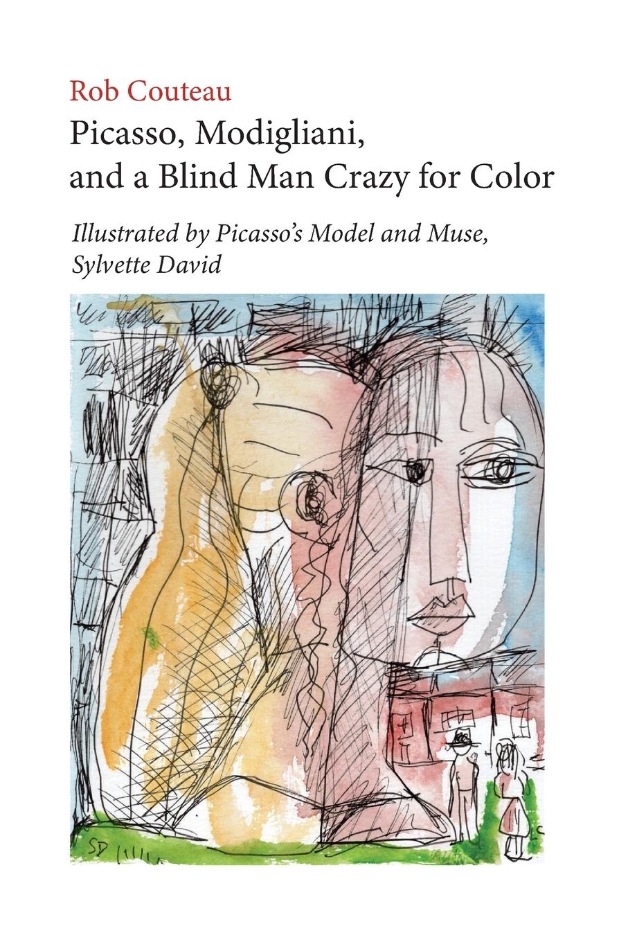 Vorderes Coverbild Picasso, Modigliani, and a Blind Man Crazy for Color. Illustrated by Picasso's Model and Muse, Sylvette David. Second, Revised Edition