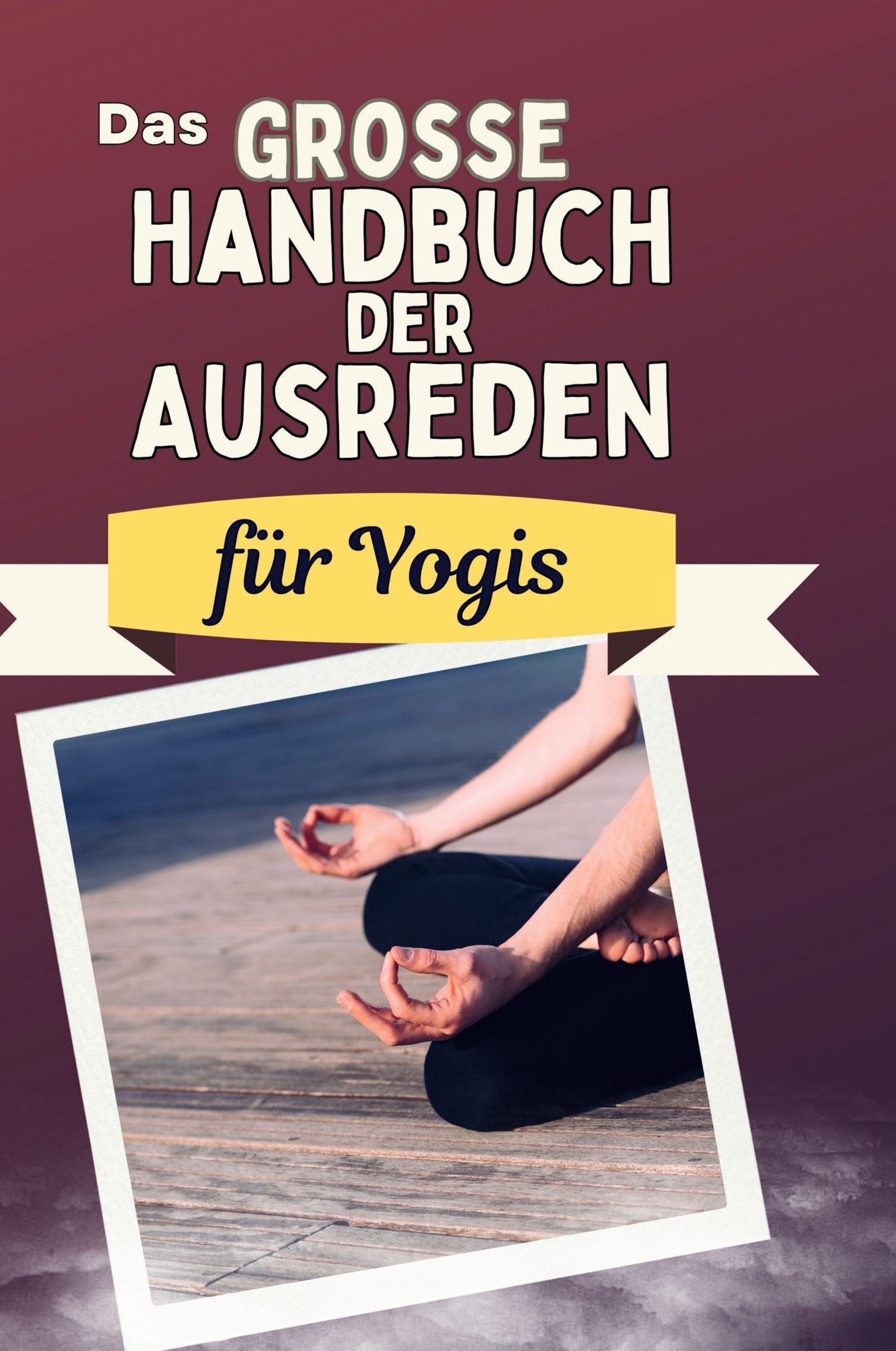 Vorderes Coverbild Das große Handbuch der Ausreden für Yogis