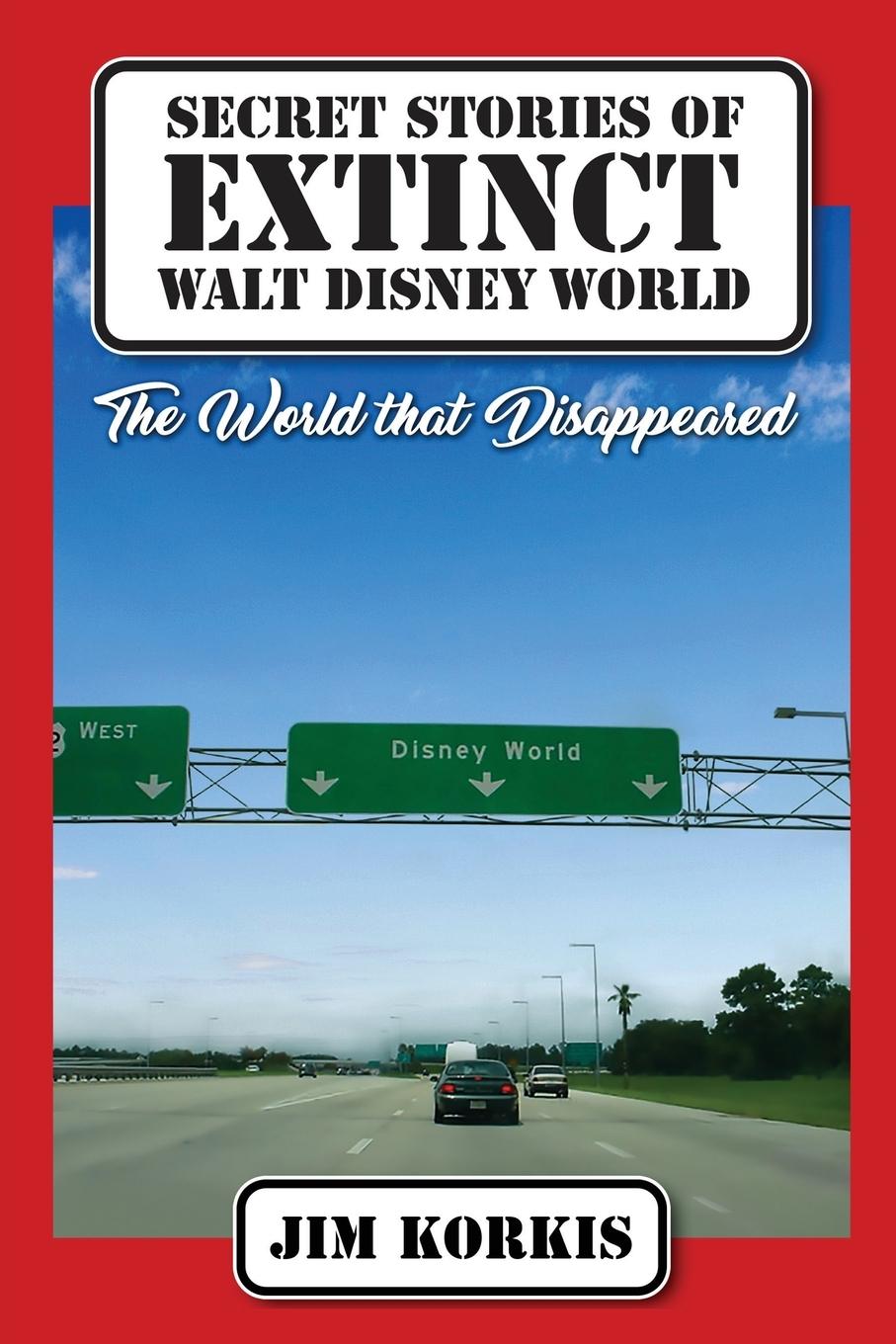 Vorderes Coverbild Secret Stories of Extinct Walt Disney World