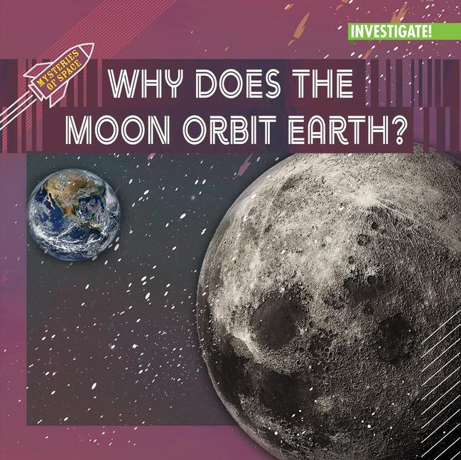 Vorderes Coverbild Why Does the Moon Orbit Earth?
